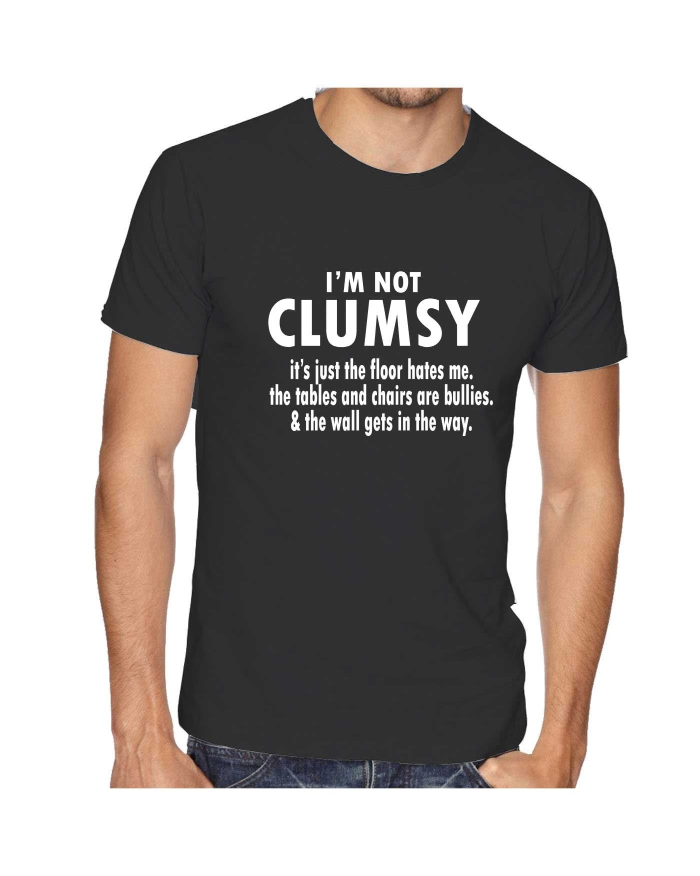 I'm Not Clumsy funny Novelty T Shirt T-Shirt Tshirt Tee Shirt birthday Xmas gift Humor mens ladies Womens Gift Birthday