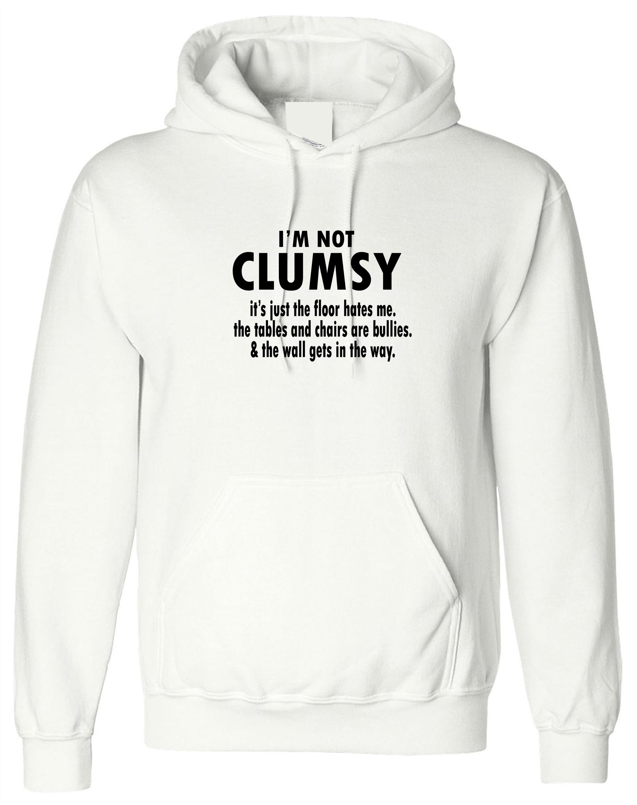 I'm Not Clumsy funny Novelty Hoodie Hoody Hood Hooded birthday Xmas gift Humor mens ladies Womens Gift Birthday