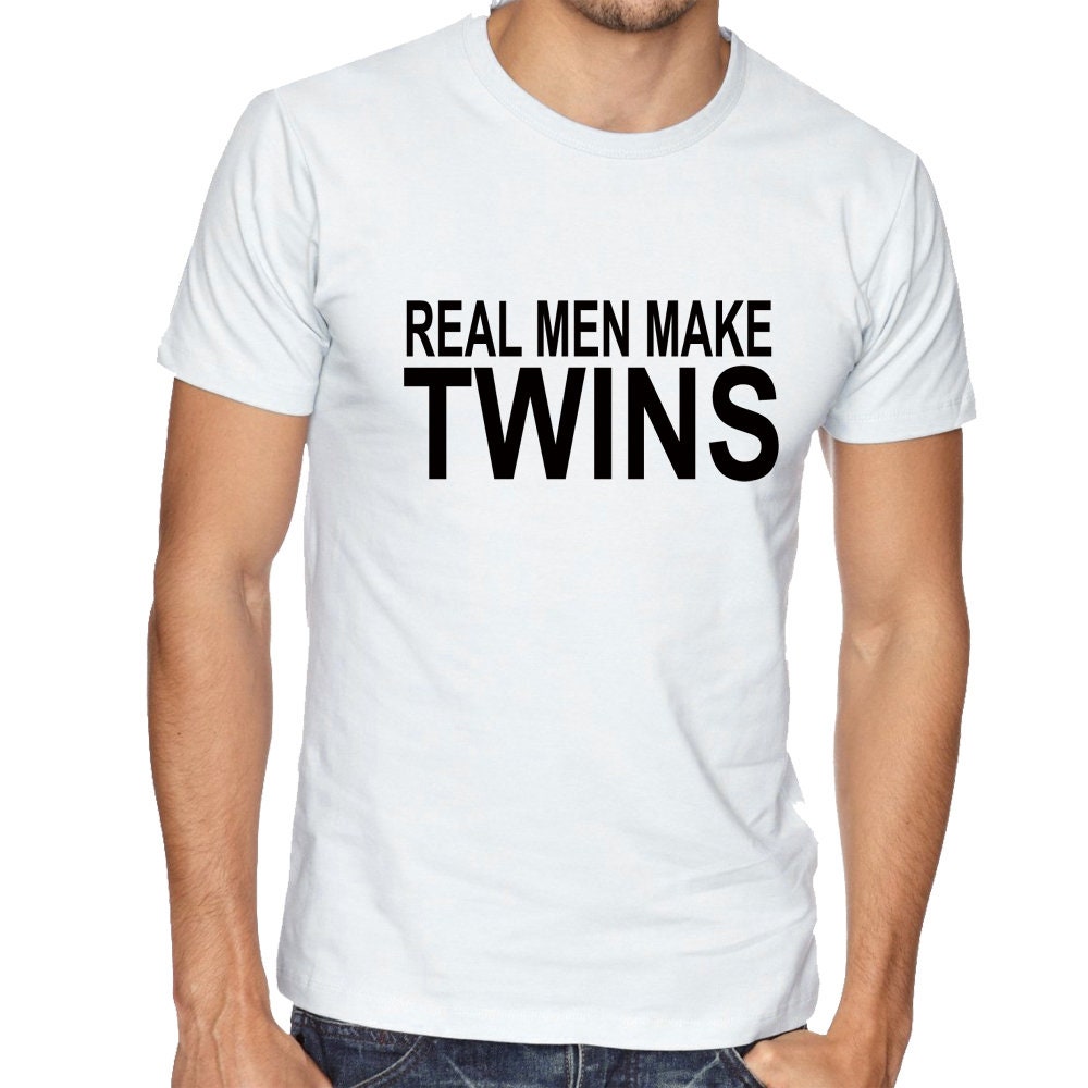 Real Men Make Twins T Shirt T-Shirt TShirt Tee Shirt Gift Tumblr Top Fashion Christmas Funny Present for Father Mother of Twins