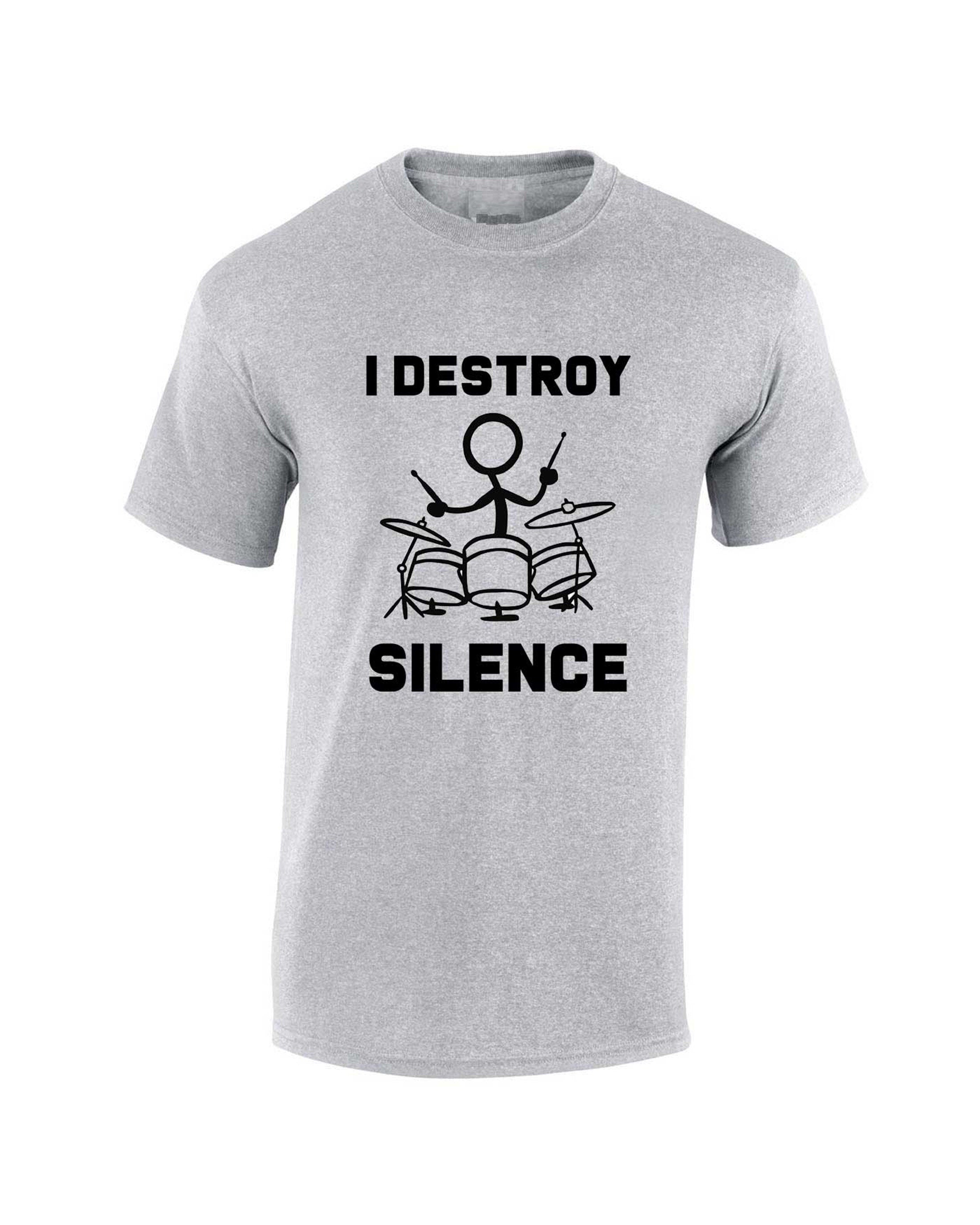 I Destroy Silence T Shirt T-Shirt Tshirt Tee Shirt Gift for Drummer Drum Beater Mens Womens Ladies Funny Gift Music Band Present