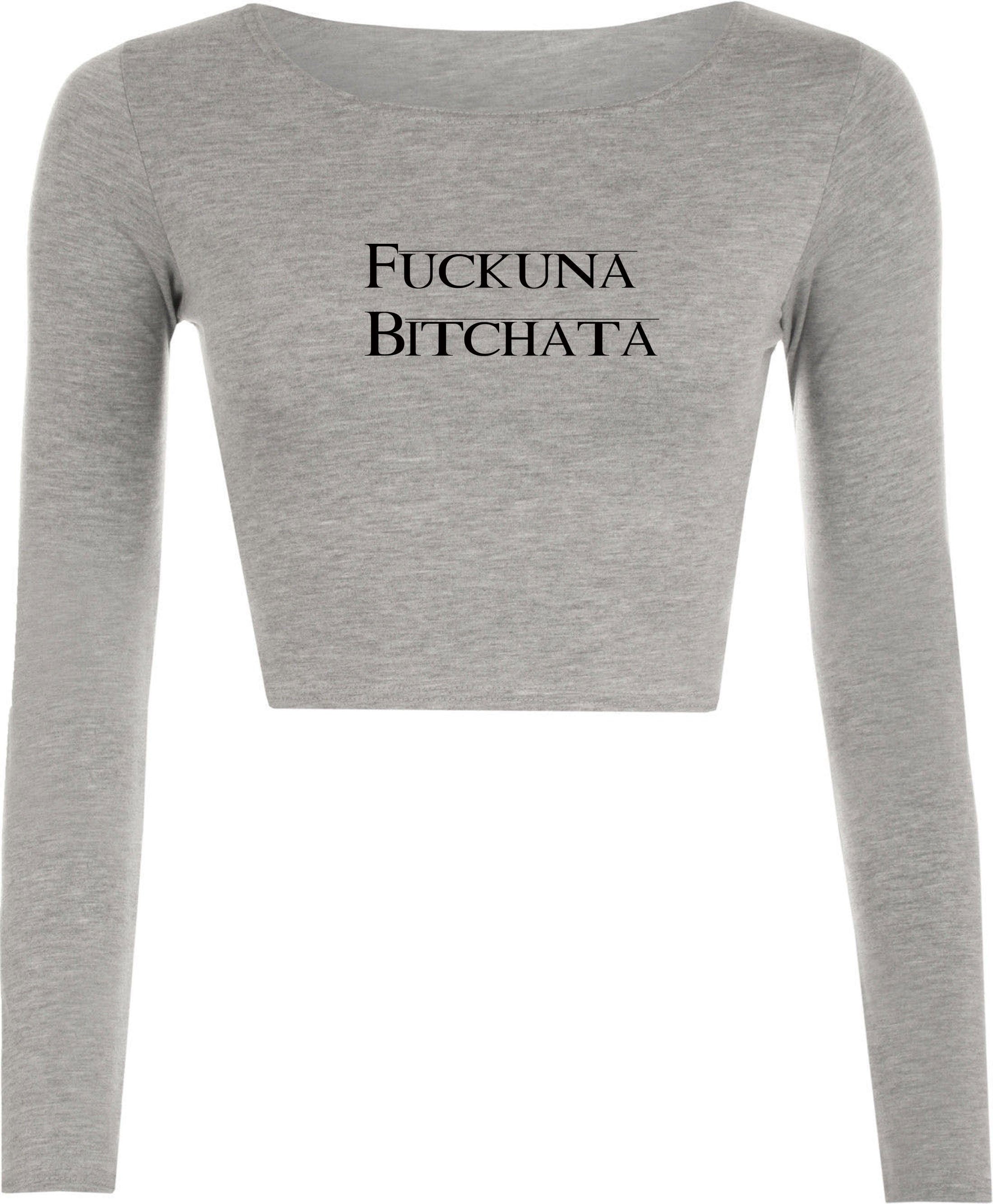 Fuckuna Bitchata, Custom Crop Top Long Sleeve, Ladies Crop Top, Tops Shirts, Crop Top Add Your Text, Add Your Image