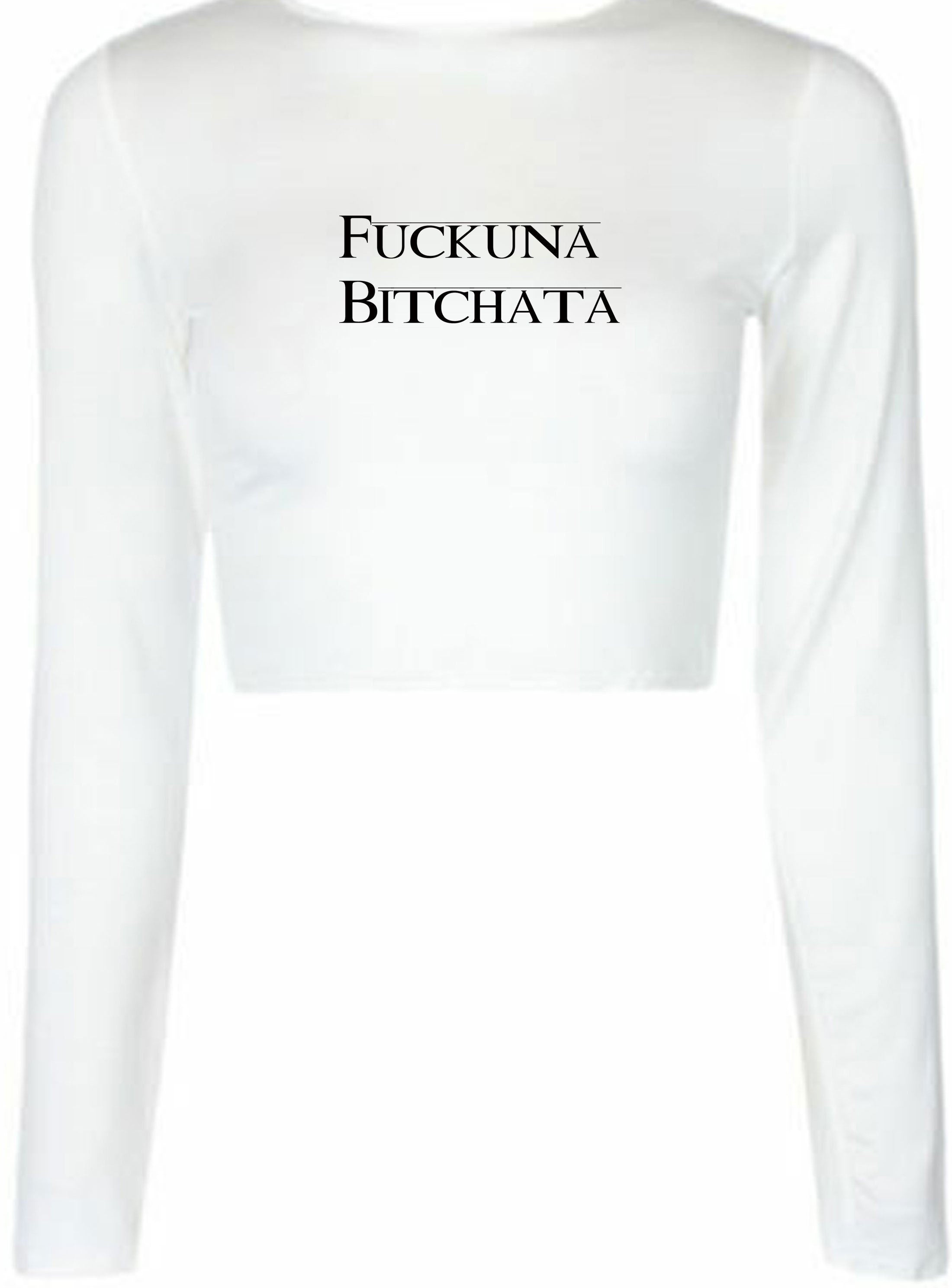 Fuckuna Bitchata, Custom Crop Top Long Sleeve, Ladies Crop Top, Tops Shirts, Crop Top Add Your Text, Add Your Image