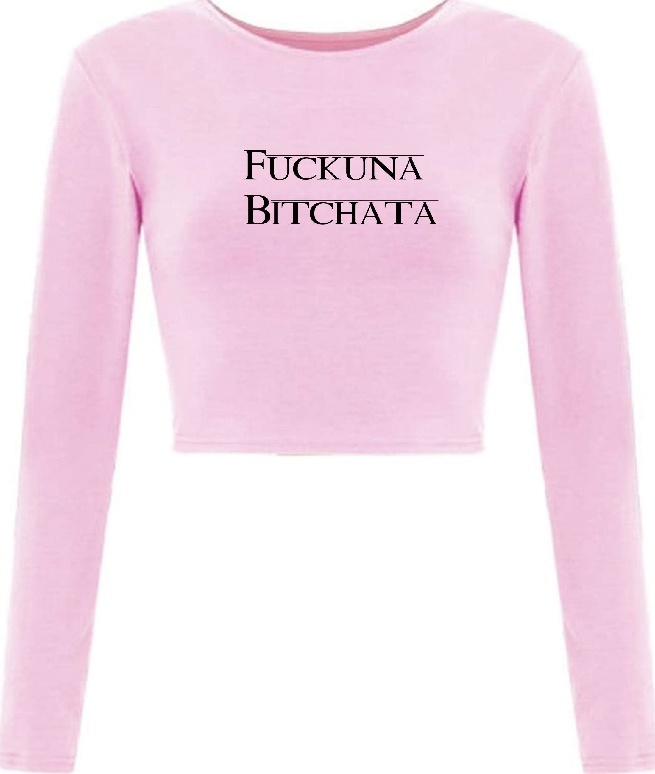 Fuckuna Bitchata, Custom Crop Top Long Sleeve, Ladies Crop Top, Tops Shirts, Crop Top Add Your Text, Add Your Image