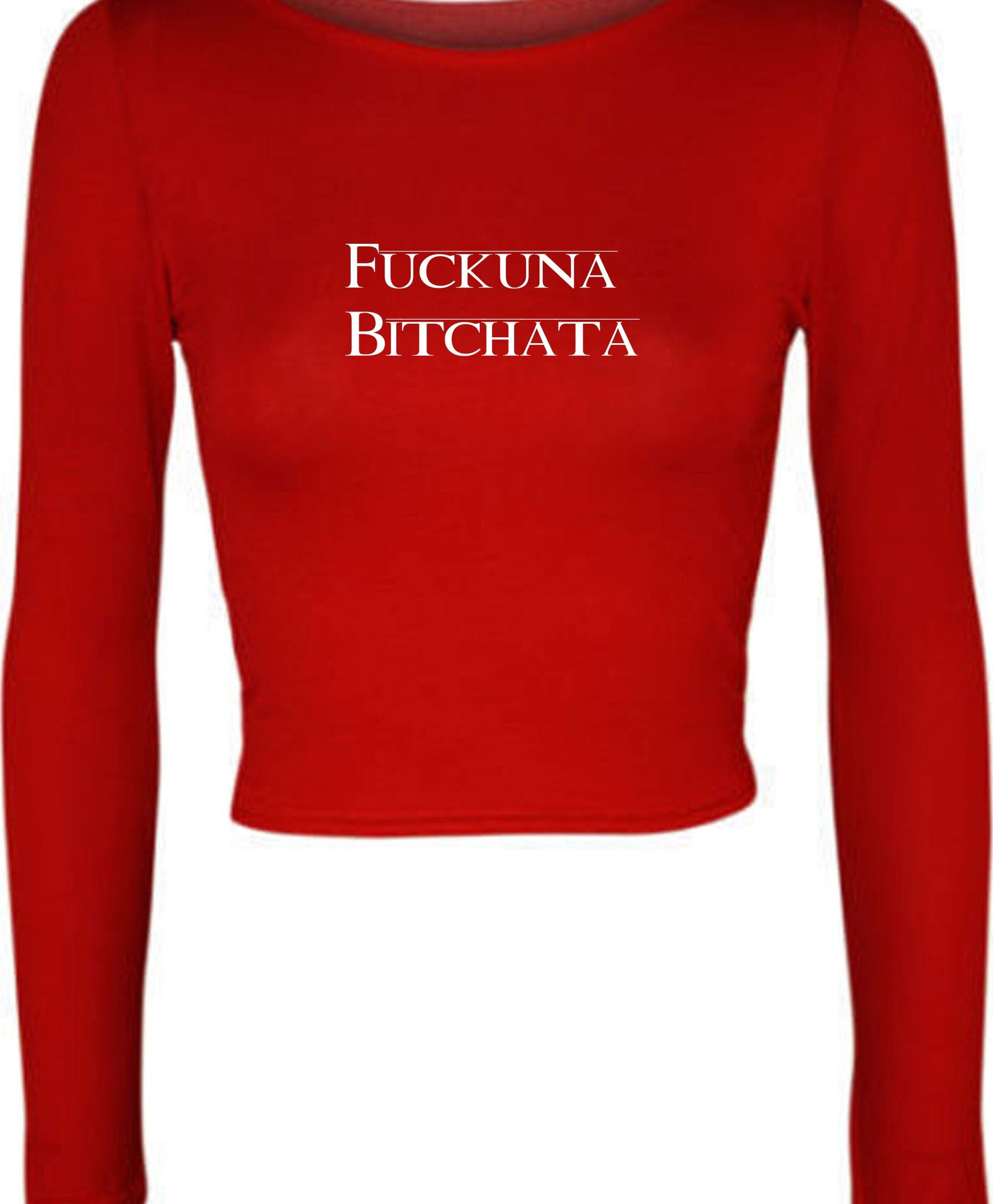 Fuckuna Bitchata, Custom Crop Top Long Sleeve, Ladies Crop Top, Tops Shirts, Crop Top Add Your Text, Add Your Image