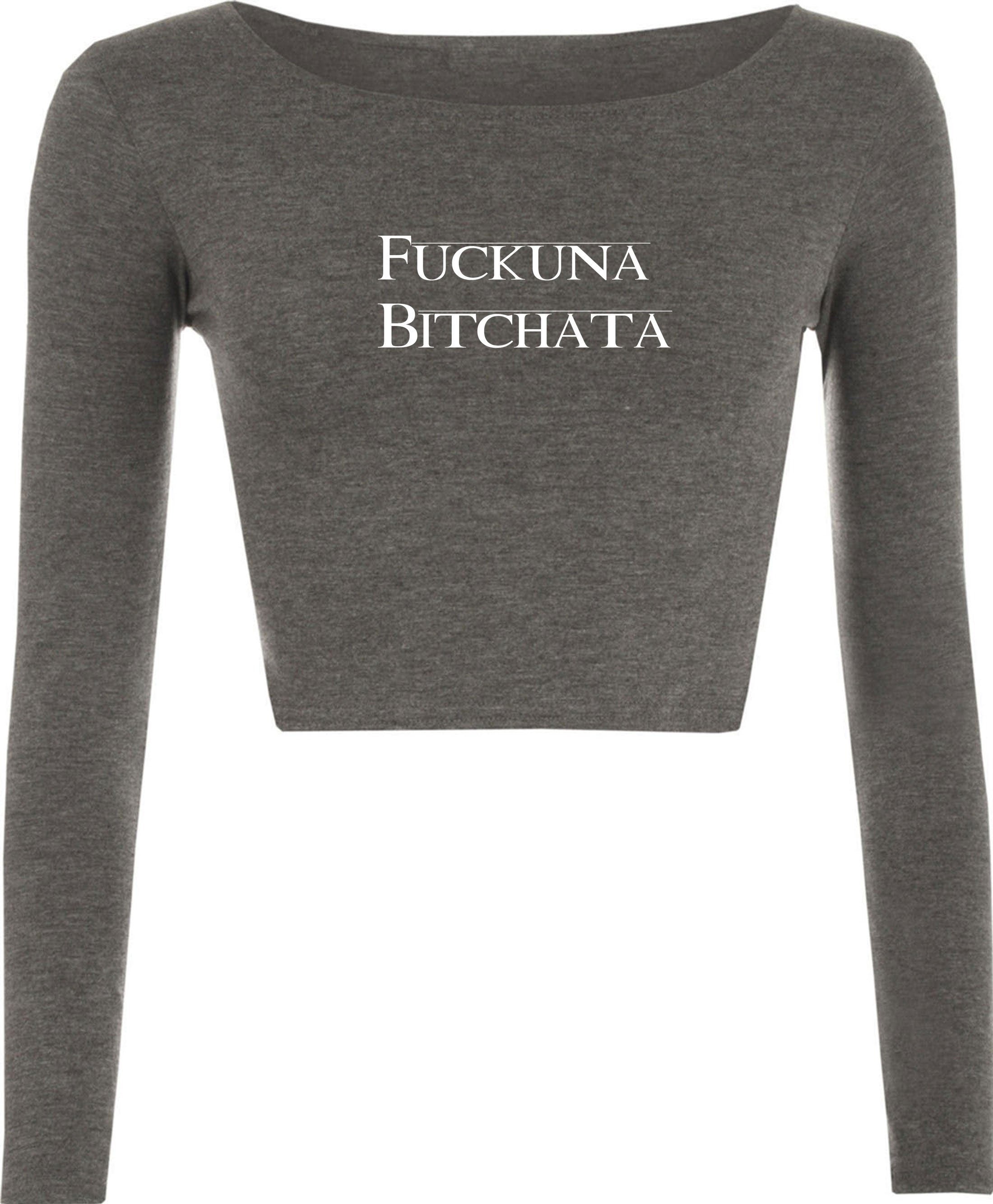 Fuckuna Bitchata, Custom Crop Top Long Sleeve, Ladies Crop Top, Tops Shirts, Crop Top Add Your Text, Add Your Image