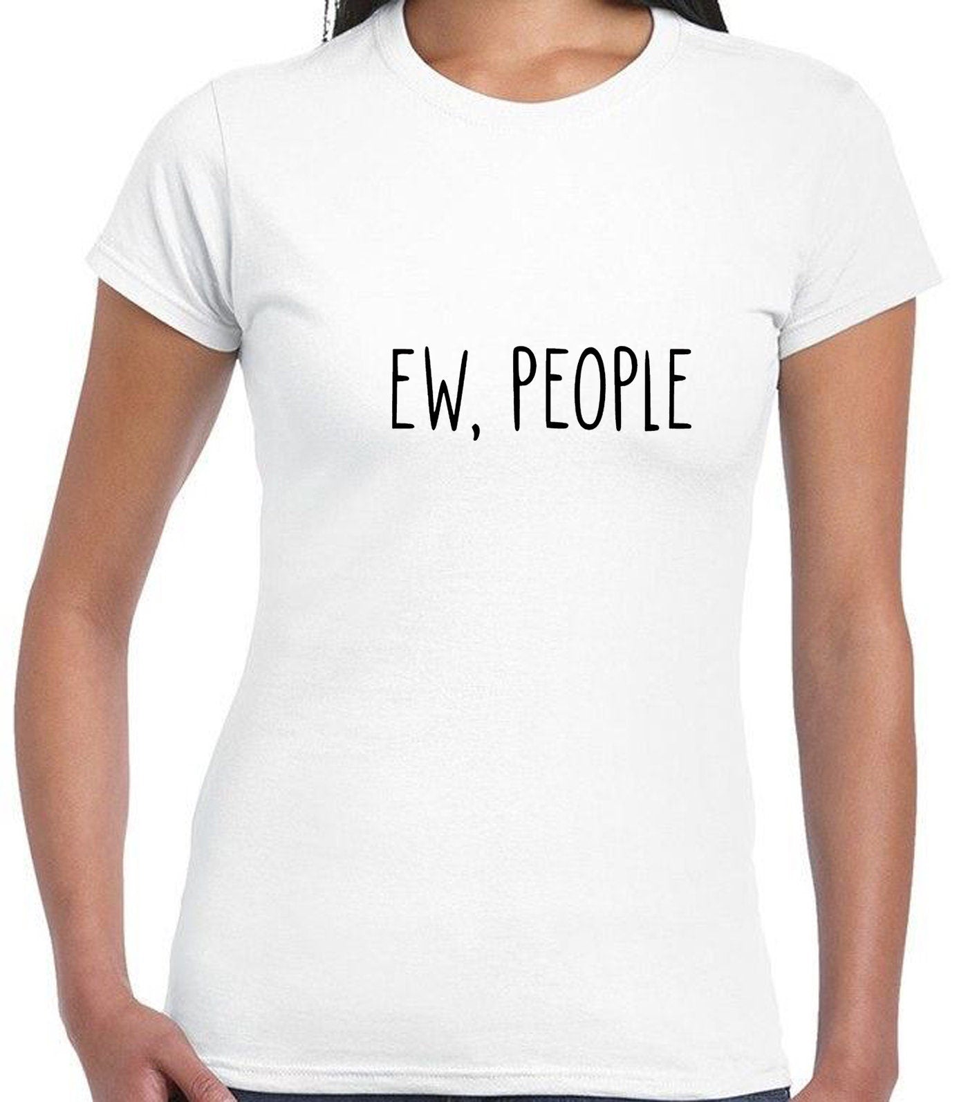 EW People T Shirt T-shirt Tshirt Tee Shirt Fashion Joke Present Swag Anti Social Present Gift Ladies Anti people Social Distancing