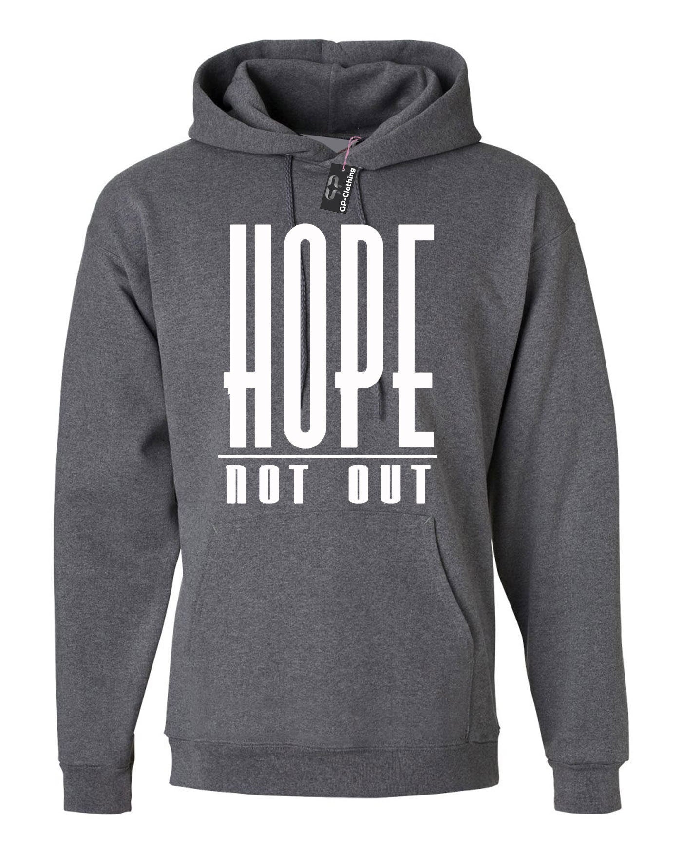 Hope Not Out Hoodie Hoody Hood Hooded Funny Inspirational Men Ladies Womens Unisex Top Motivational Gift Present Idea