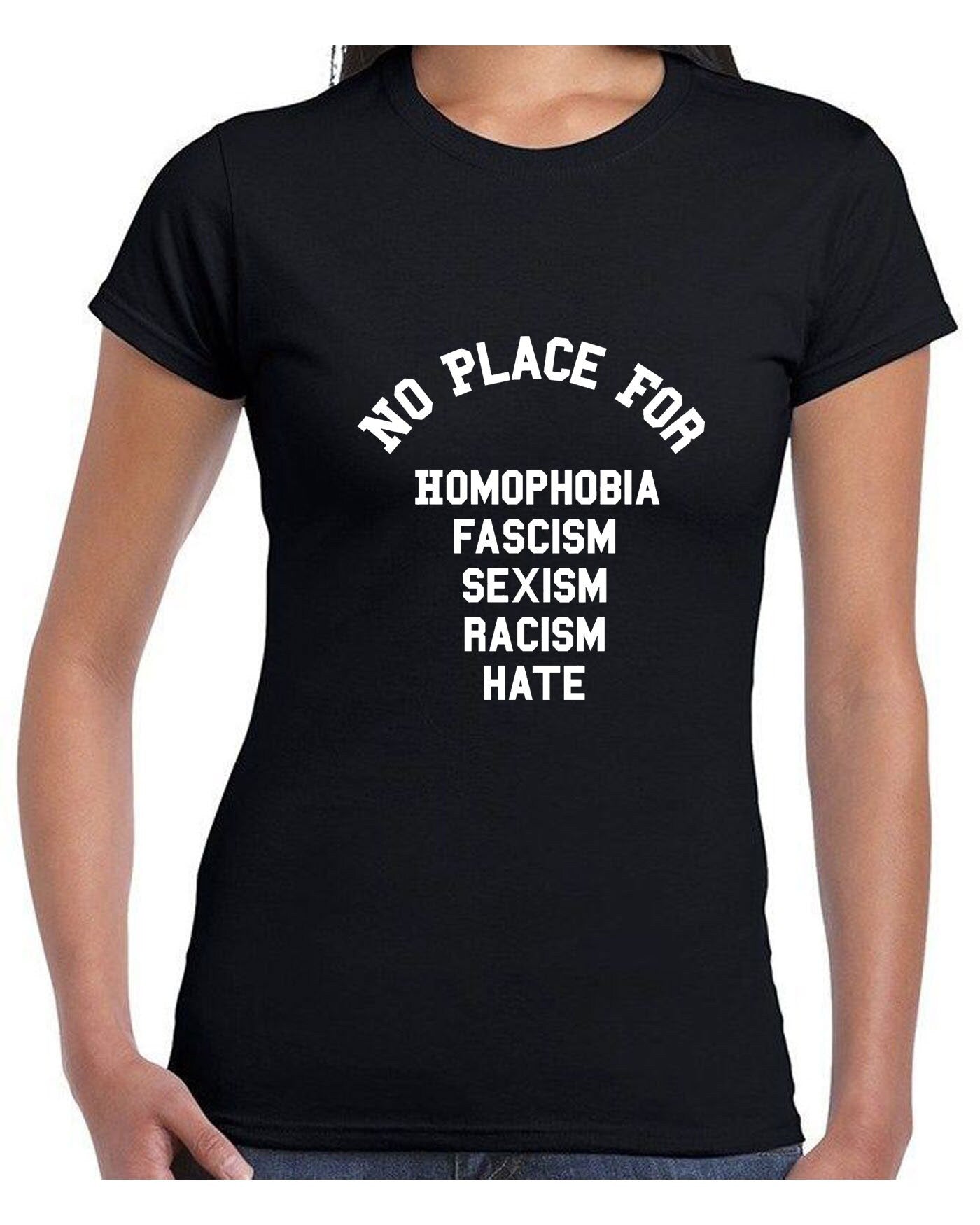 No Place For Homophobia Fascism Sexism Racism Hate T Shirt Tee Shirt T-shirt Tshirt Love Rude Sarcastic Joke Unisex