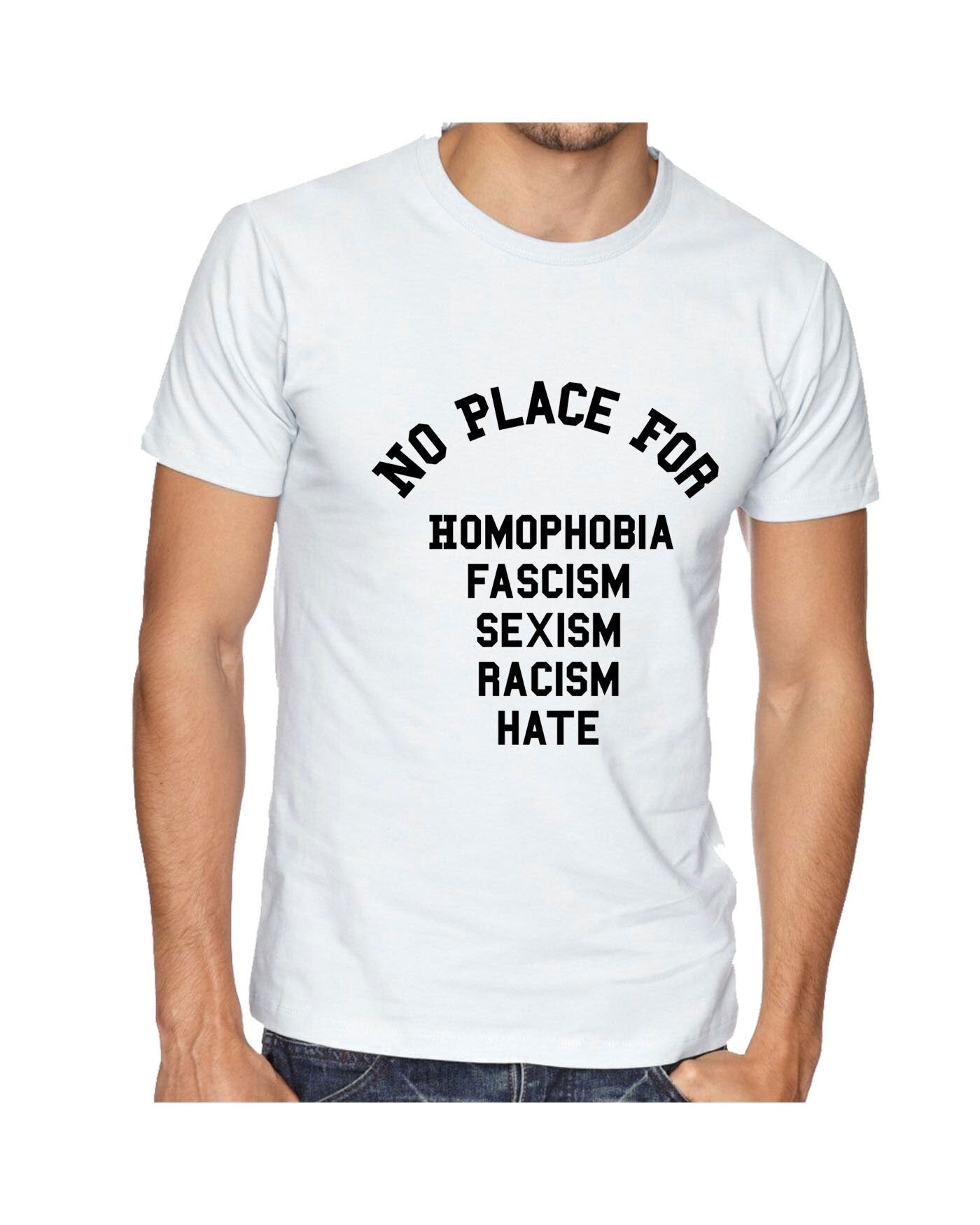 No Place For Homophobia Fascism Sexism Racism Hate T Shirt Tee Shirt T-shirt Tshirt Love Rude Sarcastic Joke Unisex