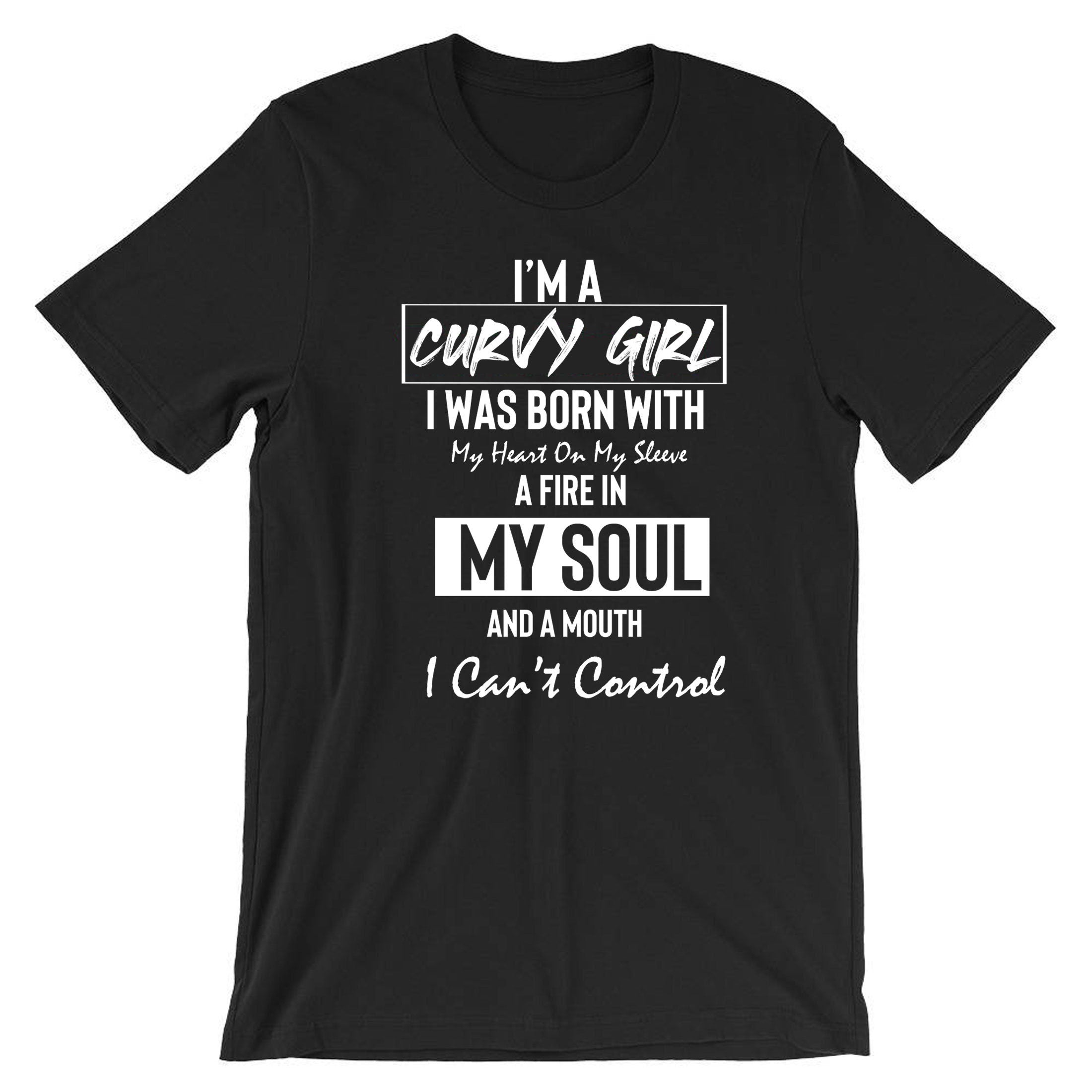 Curvy Girl With Fire in Soul and Mouth Can't Control Funny Womens Ladies T shirt Tshirt Tee Shirt T-shirt Joke Feminist Rude Sarcastic