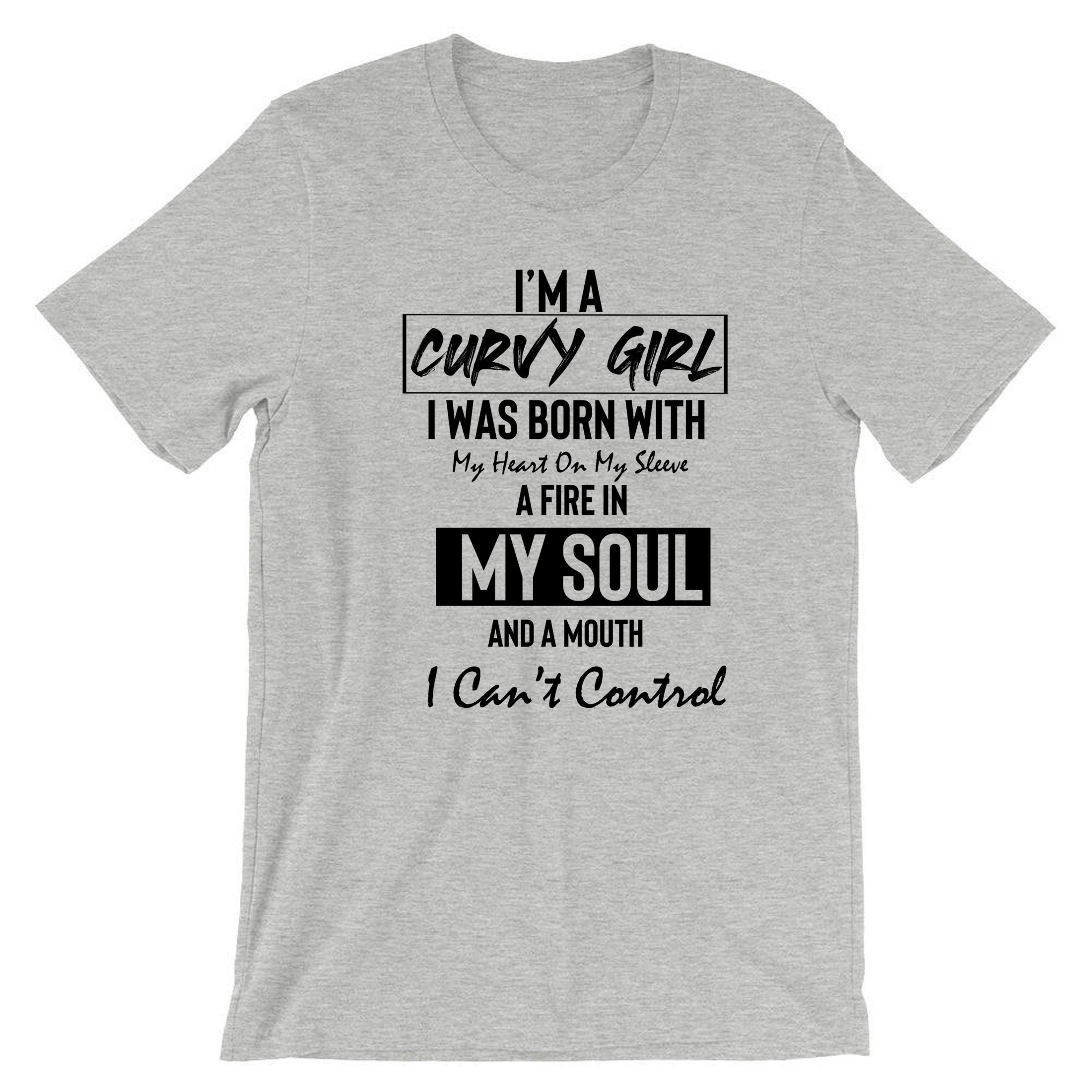 Curvy Girl With Fire in Soul and Mouth Can't Control Funny Womens Ladies T shirt Tshirt Tee Shirt T-shirt Joke Feminist Rude Sarcastic