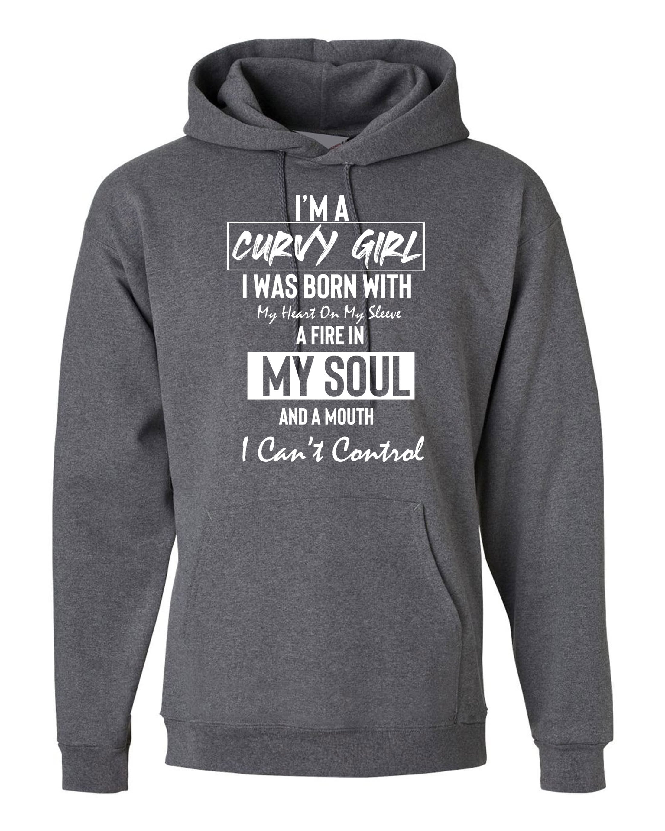 Curvy Girl With Fire in Soul and Mouth Can't Control Funny Womens Ladies Hoodie Hoody Hood Hooded Joke Feminist Rude Sarcastic