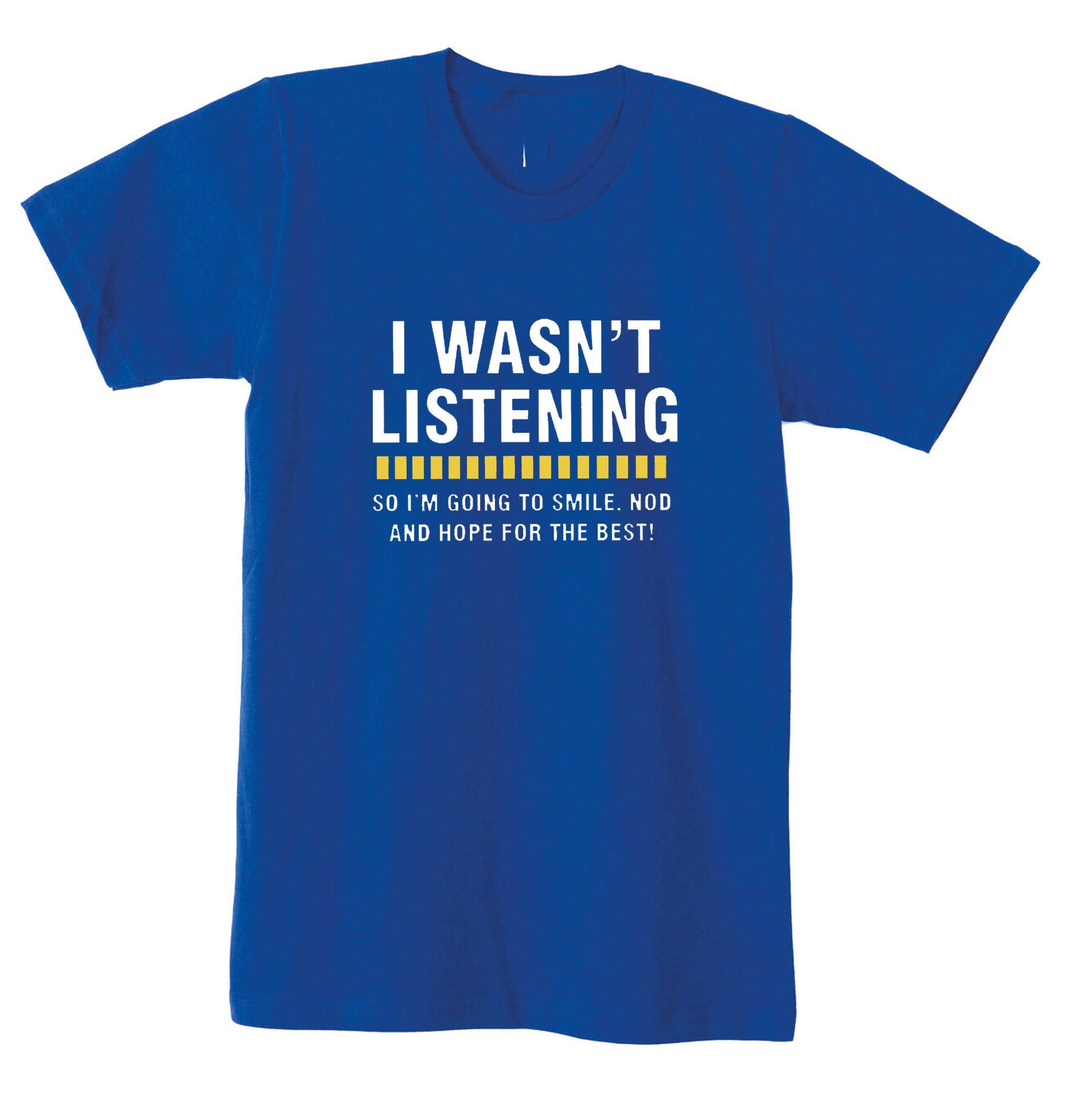 I WASN'T LISTENING Top Funny T shirt Tshirt T-shirt Tee Shirt Rude Sarcastic Joke Novelty Womens Mens Unisex Birthday Gift Xmas