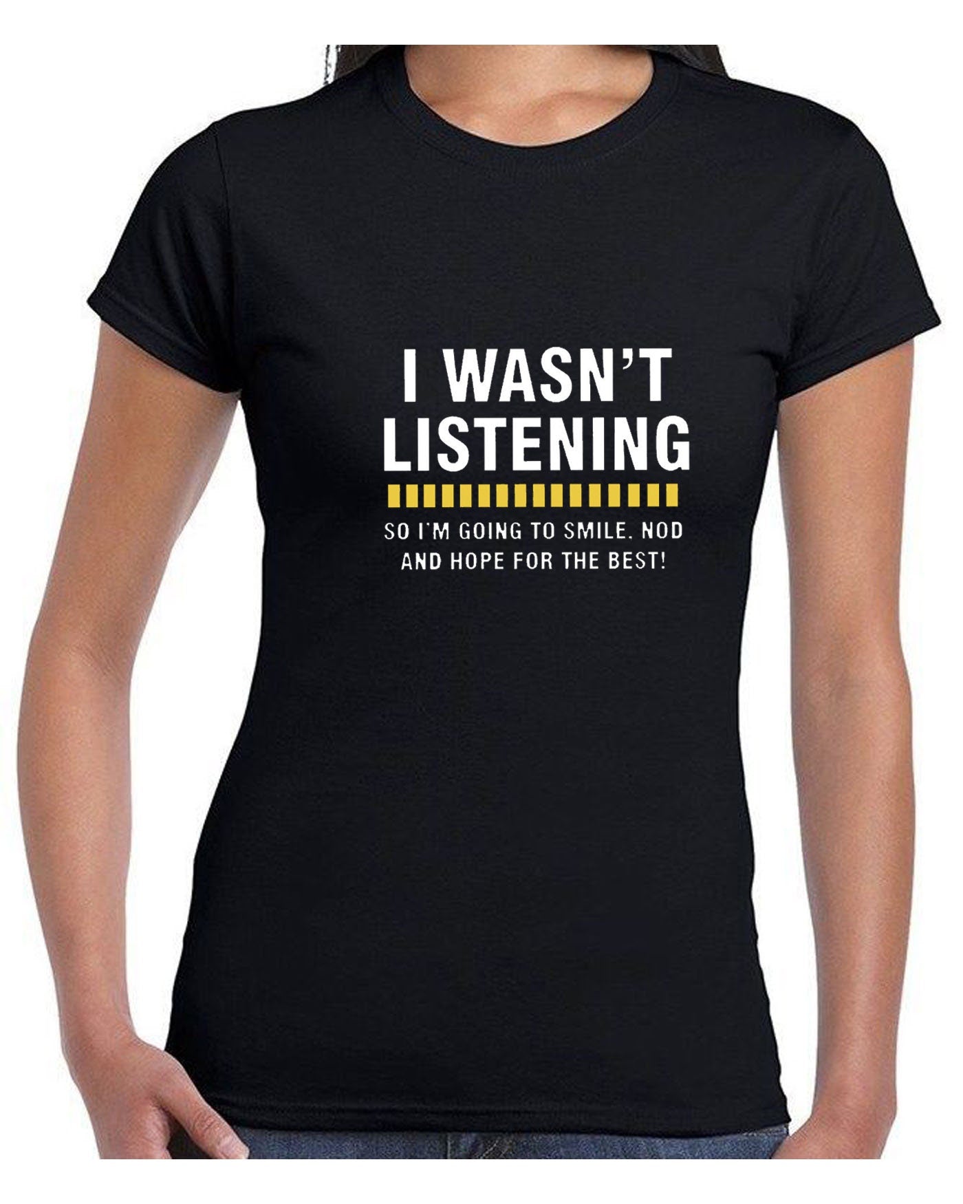 I WASN'T LISTENING Top Funny T shirt Tshirt T-shirt Tee Shirt Rude Sarcastic Joke Novelty Womens Mens Unisex Birthday Gift Xmas