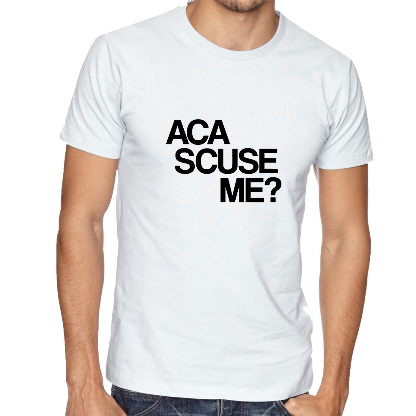 Aca scuse me Humour Excuse Me T shirt T-shirt Tshirt Tee Shirt funny Humor Slogan Top Gift Nerd Womens Mens Unisex top