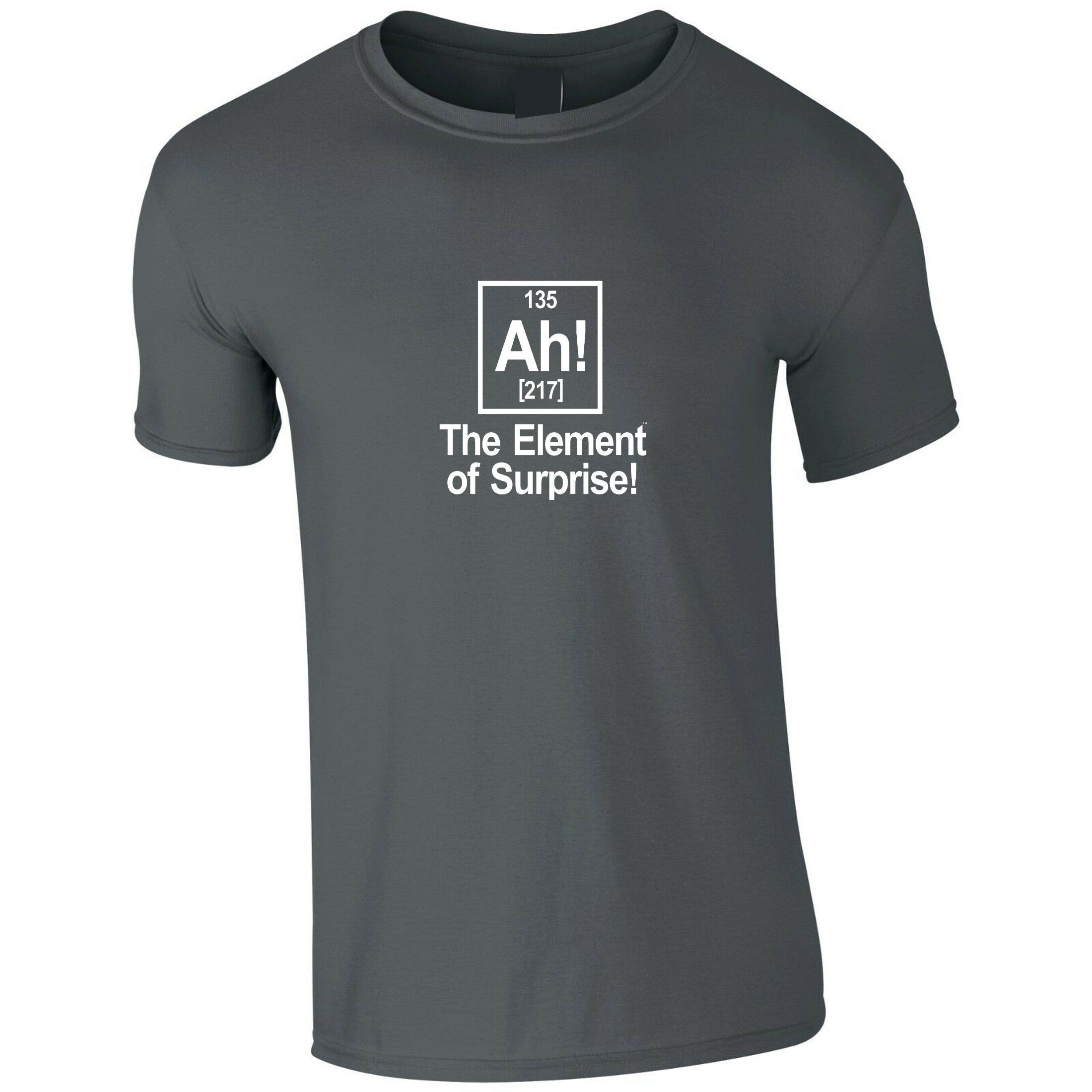 Ah Element Of Surprise T shirt Tshirt T-shirt tee shirt Joke Science Gift birthday funny Geek Womens Mens Ladies Top Unisex