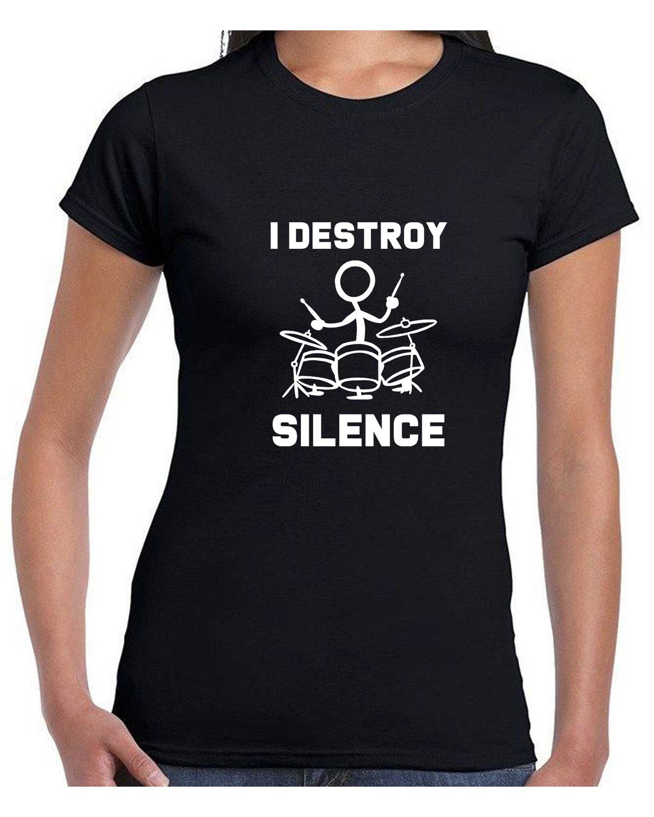 I Destroy Silence T Shirt T-Shirt Tshirt Tee Shirt Gift for Drummer Drum Beater Mens Womens Ladies Funny Gift Music Band Present