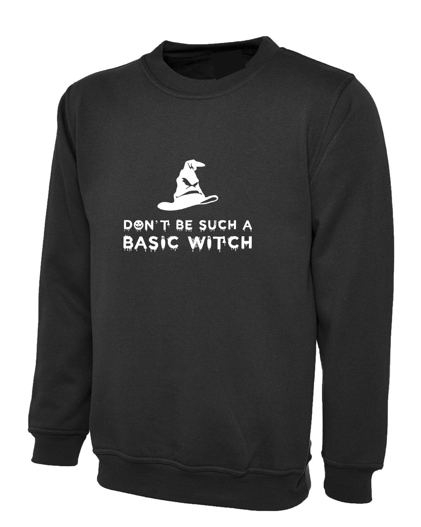 Don't be Such a Basic Witch Sweatshirt Jumper Sweater shirt Funny Halloween Ladies Womens Top Rude Sarcastic Gift for Friend Joke Slogan