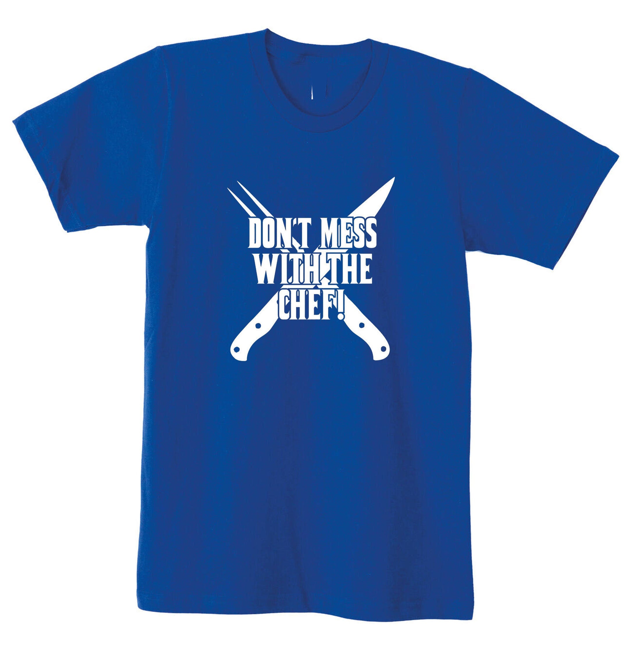 Don't Mess With The Chef T SHIRT T-shirt Tshirt Tee Shirt Cooking Grill Kitchen bbq Funny gift for Chef Mens ladies Uncles