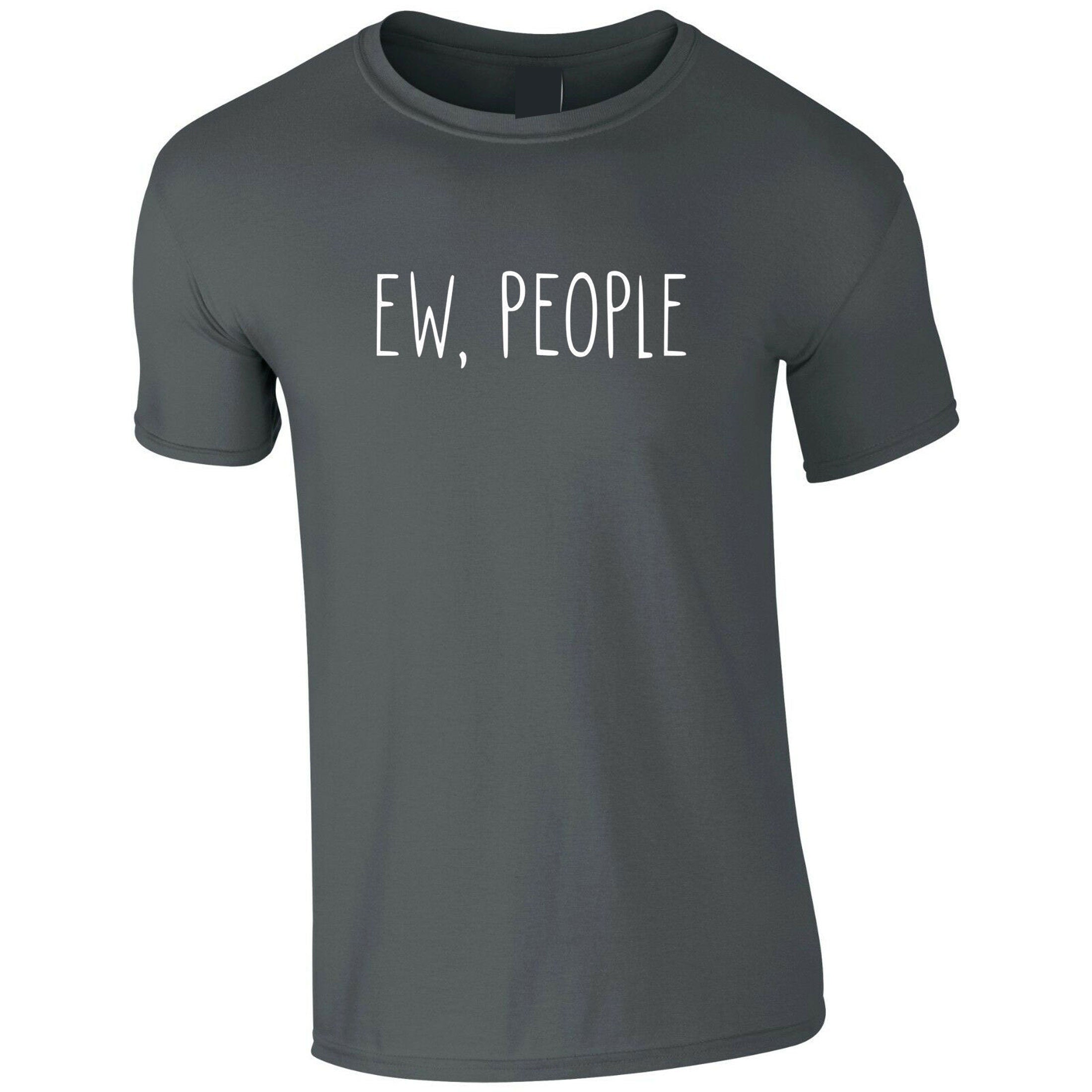 EW People T Shirt T-shirt Tshirt Tee Shirt Fashion Joke Present Swag Anti Social Present Gift Ladies Anti people Social Distancing