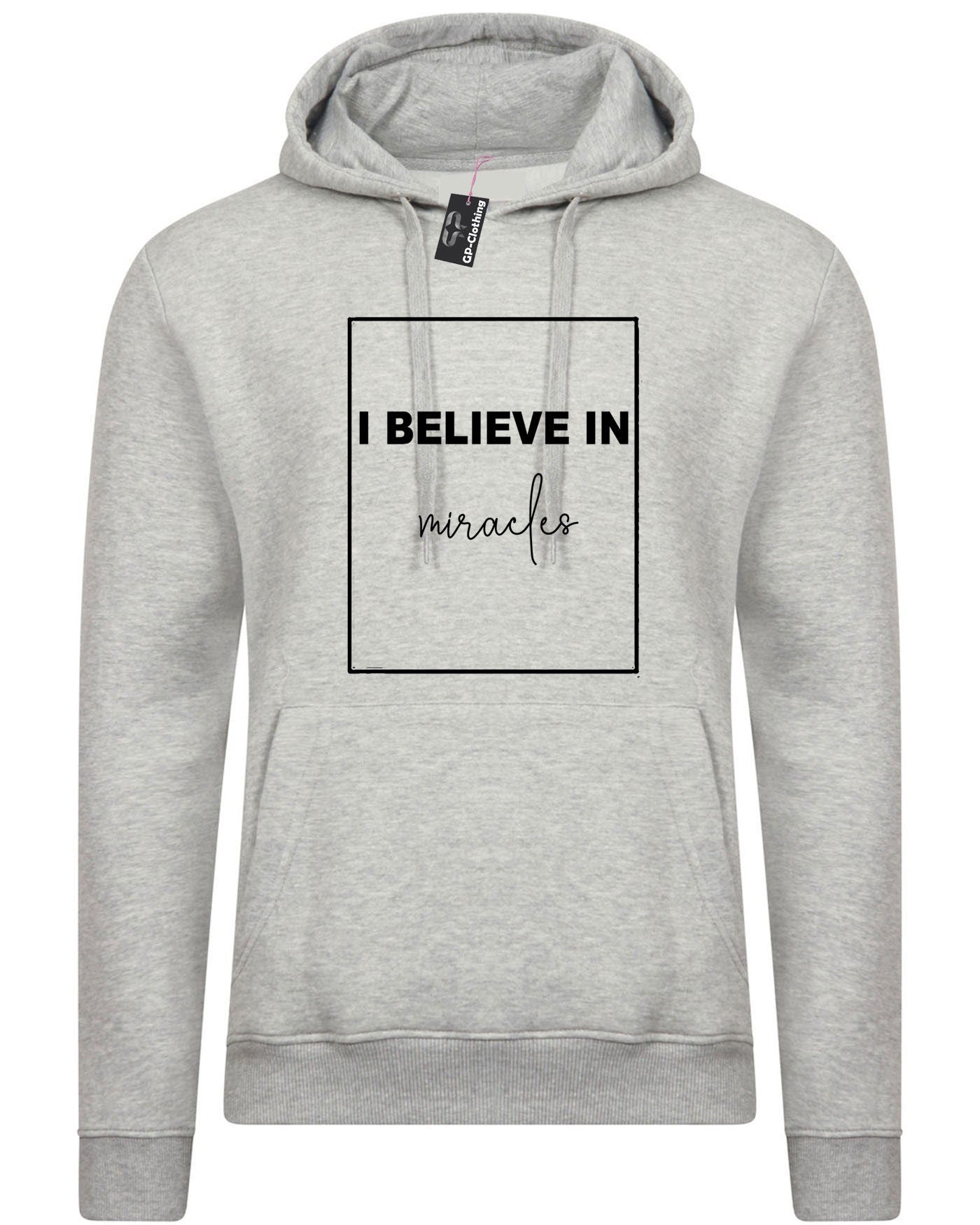 I Believe in Miracles Hoodie Hoody Hood Hooded Miracle Belief Top Christmas Mens Womens Religion Gift Slogan Unisex