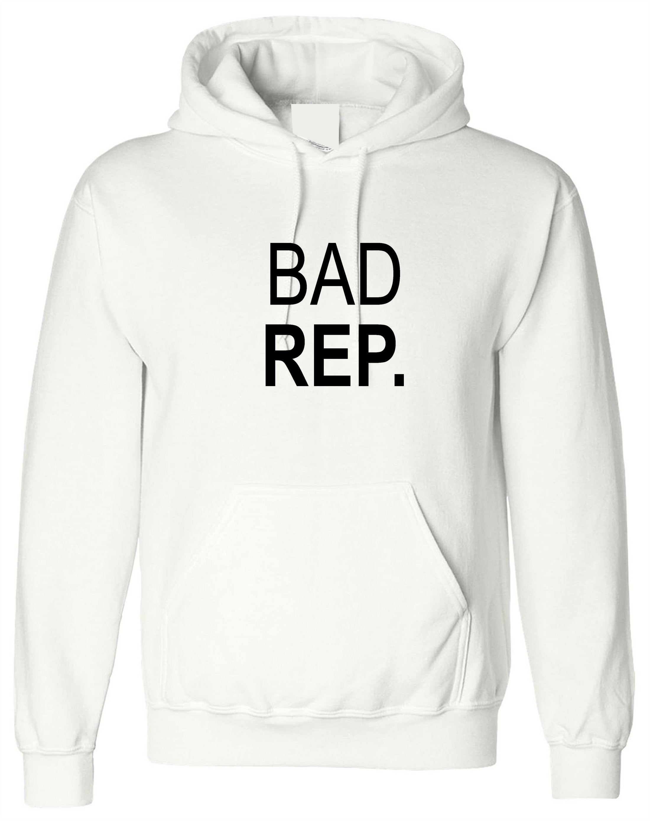 Bad Rep. Hoodie Hoody Hood Hooded Bad reputation - funny birthday gift top quality trending Top Mens Unisex Ladies