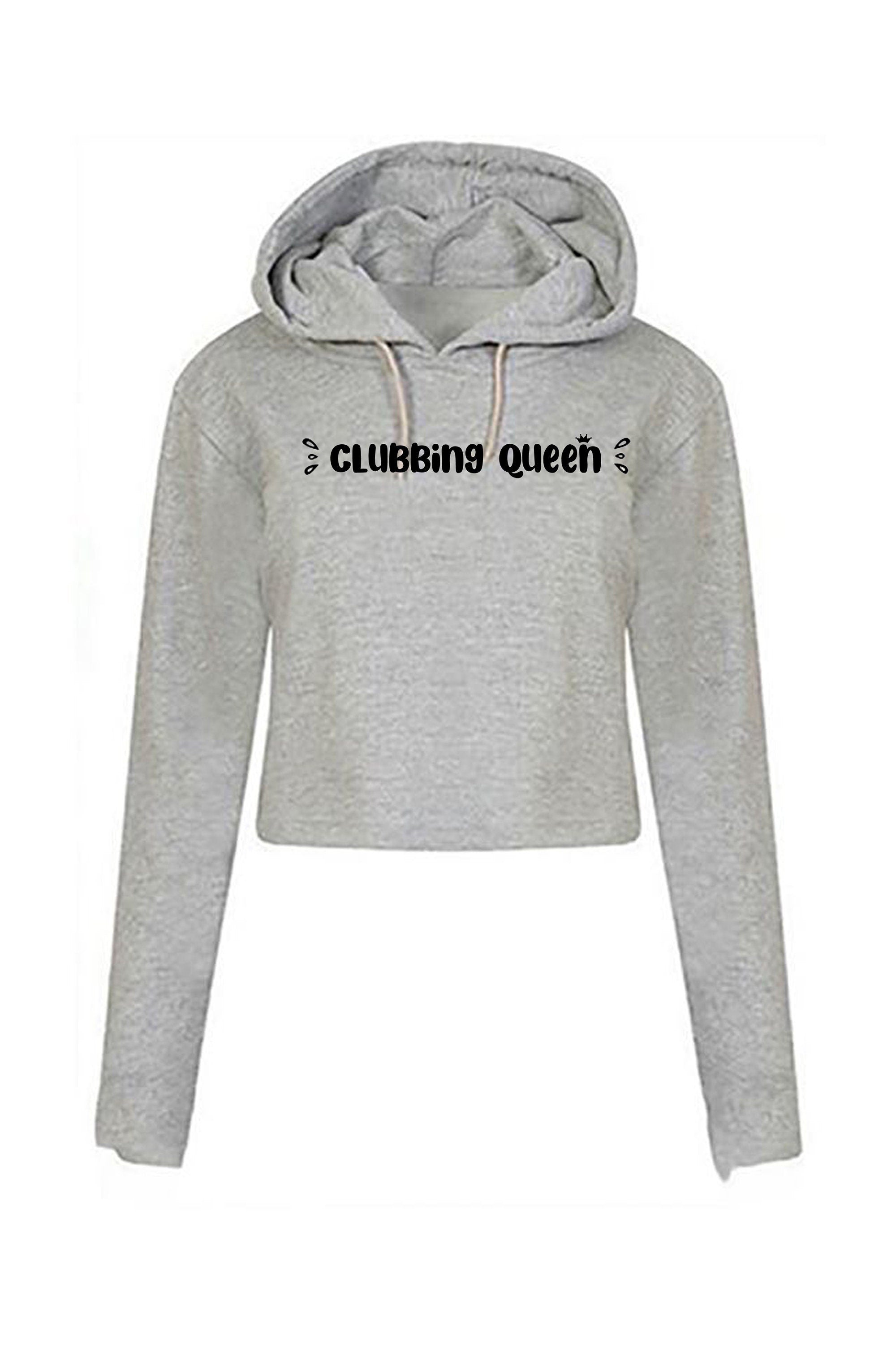 Clubbing Queen Crop Tops Hoodie Crop-Tops Long Sleeve Hood Funny Womens Ladies Gift for Club Lovers Dance Clubs Partywear Top Queen of Clubs