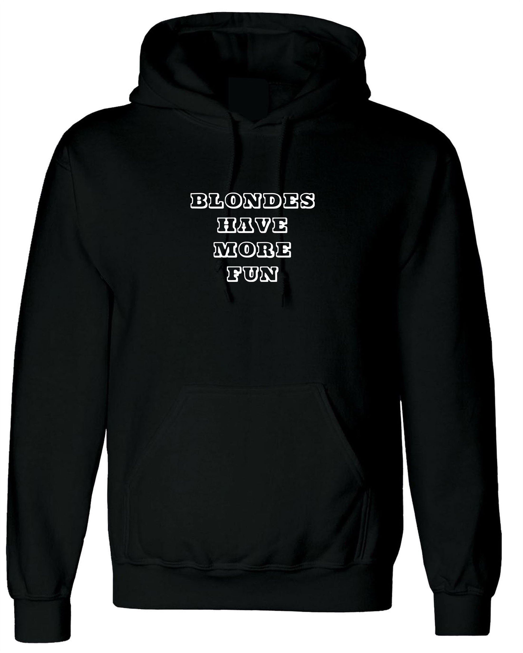 Blondes have More Fun Hoodie Hoody Hood Hooded Funny Gift for Blondes Ladies Womens Top Blonde Lovers Present Birthday