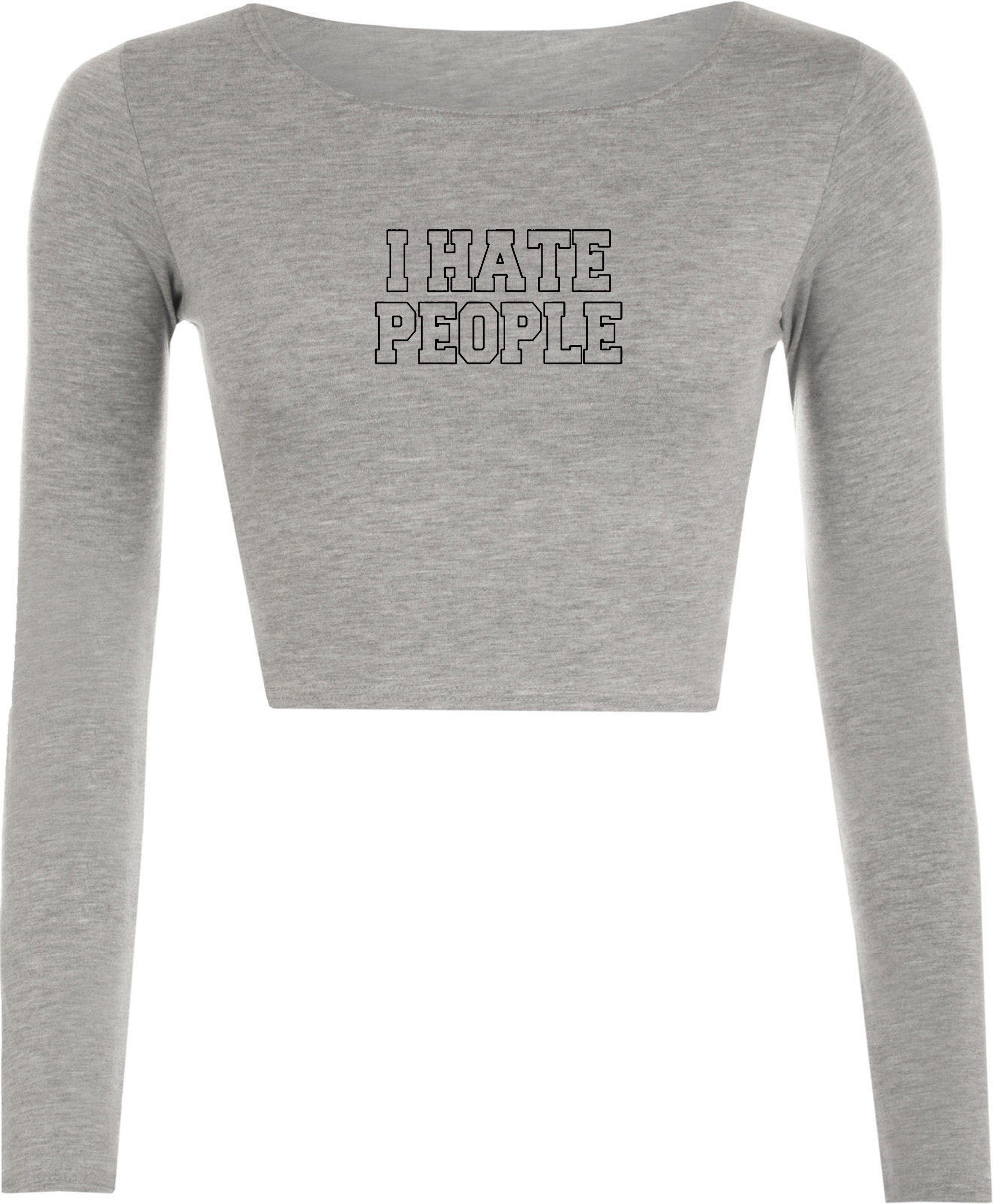 I Hate People Crop Tops Crop-Tops Long Sleeve Joke Womens Ladies Xmas Valentines Funny Anti people Anti social Top Unisex Rude