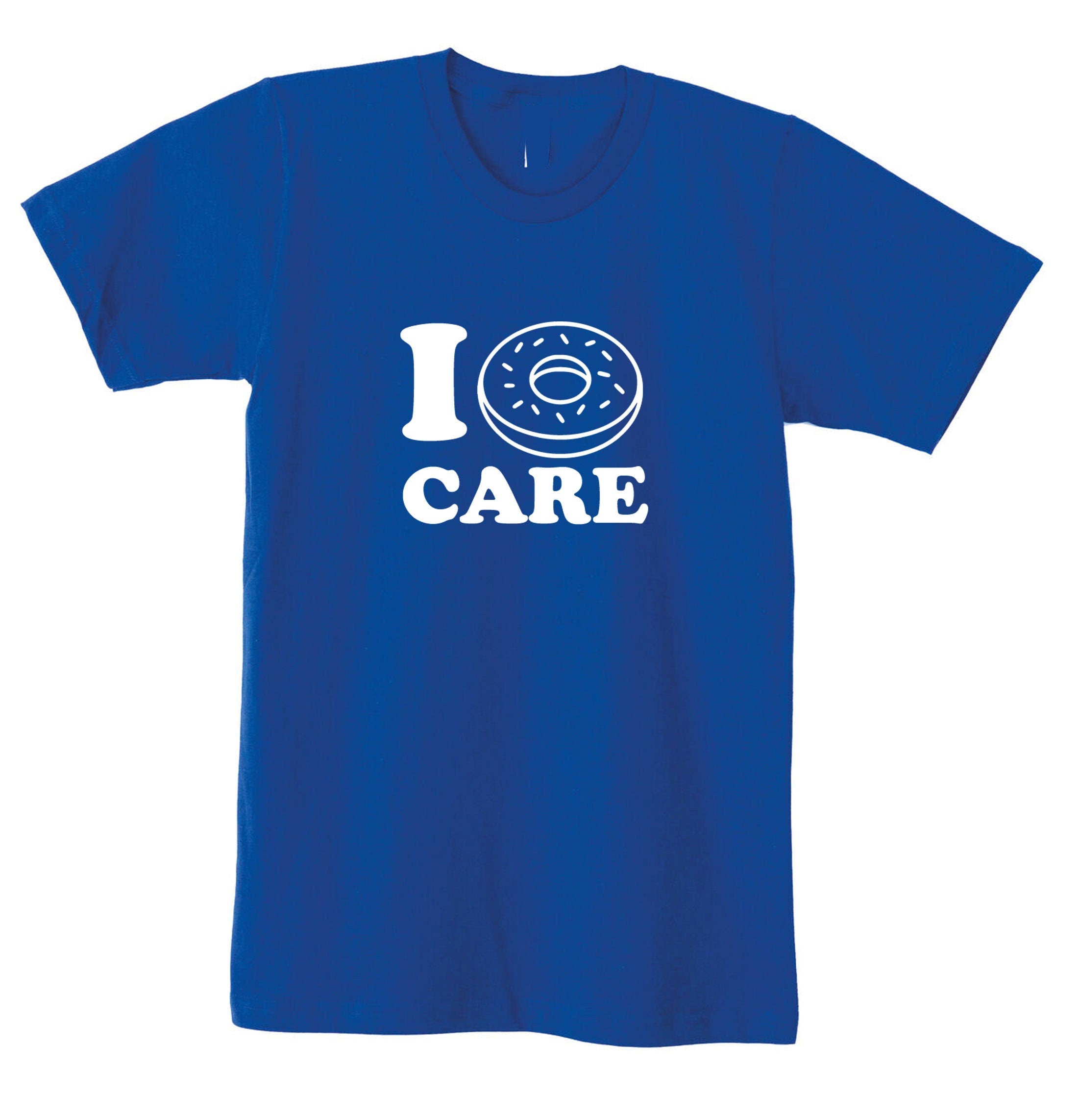 I Don't Care Joke Valentines Donut Lover Mens Funny Tshirt T-shirt T Shirt Tee Shirt Ladies Gift Womens Unisex Joke Christmas Top