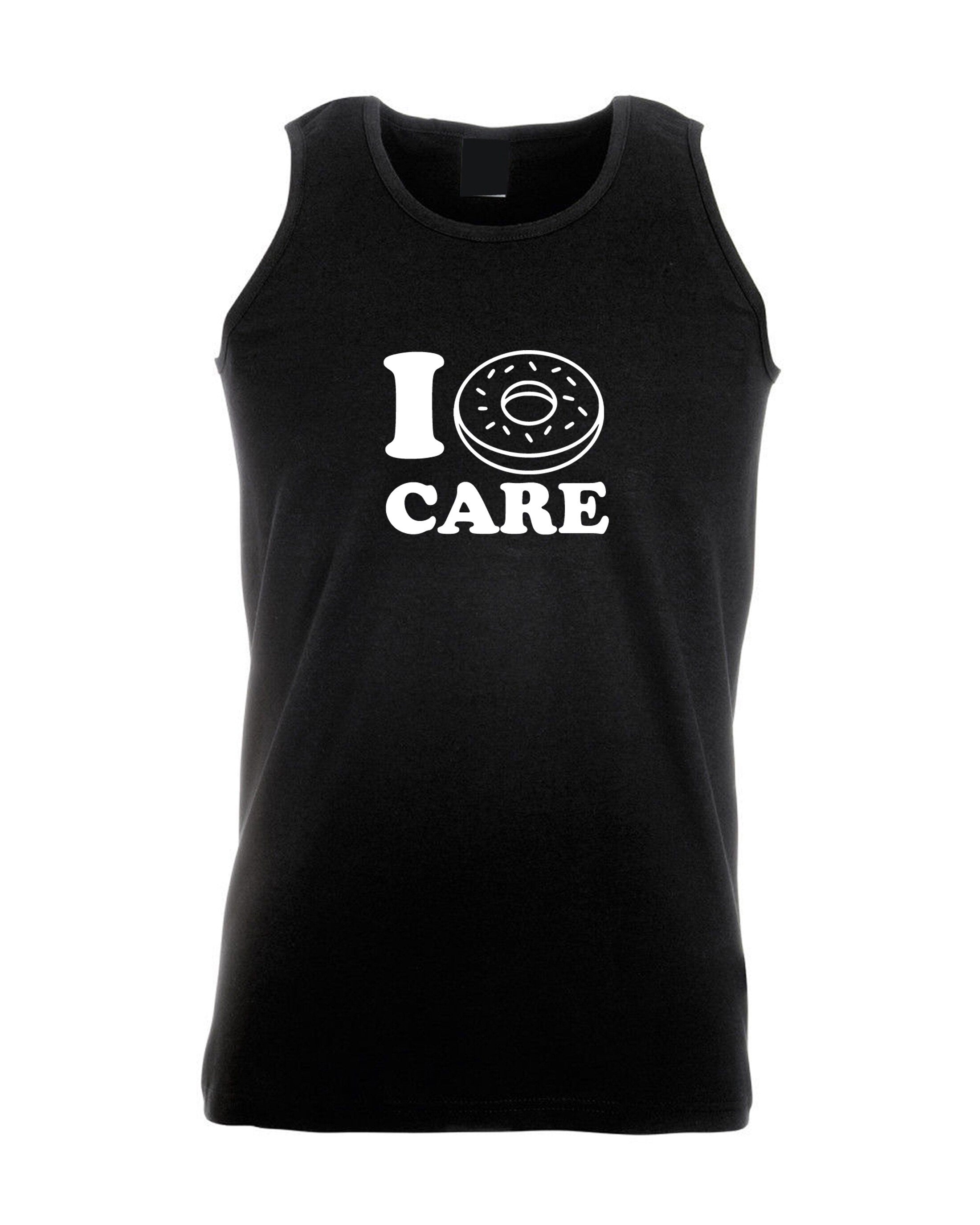 I Don't Care Joke Valentines Donut Lover Funny Vest Vests Gym Workout Top tank Mens Exercise Ladies Gift Womens Unisex Joke Christmas Top