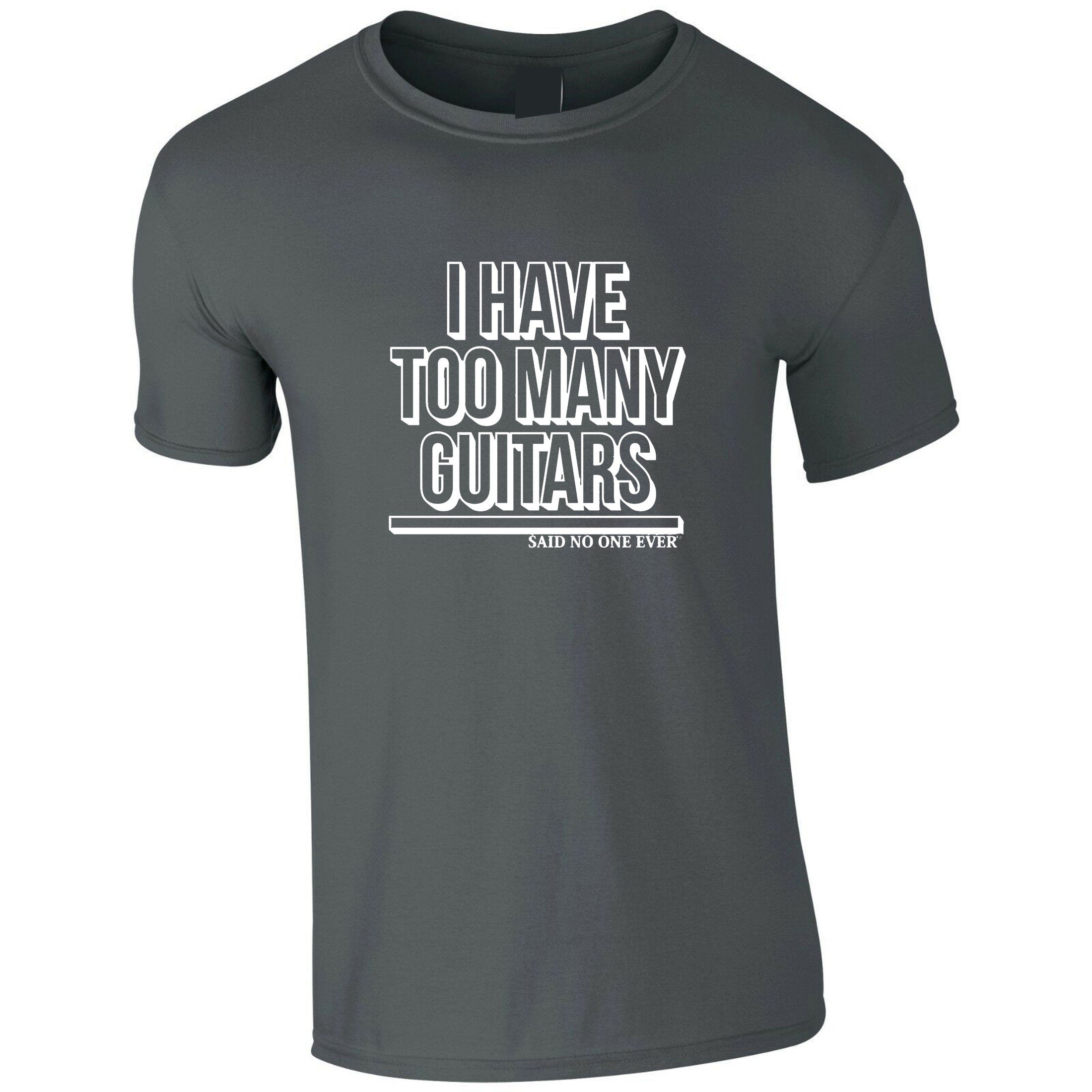 Mens I have Too Many Guitars Said No One Ever T-SHIRT Tshirt T Shirt Tee Shirt Guitar Rock Music Guitar Lover Musician Funny Christmas gift