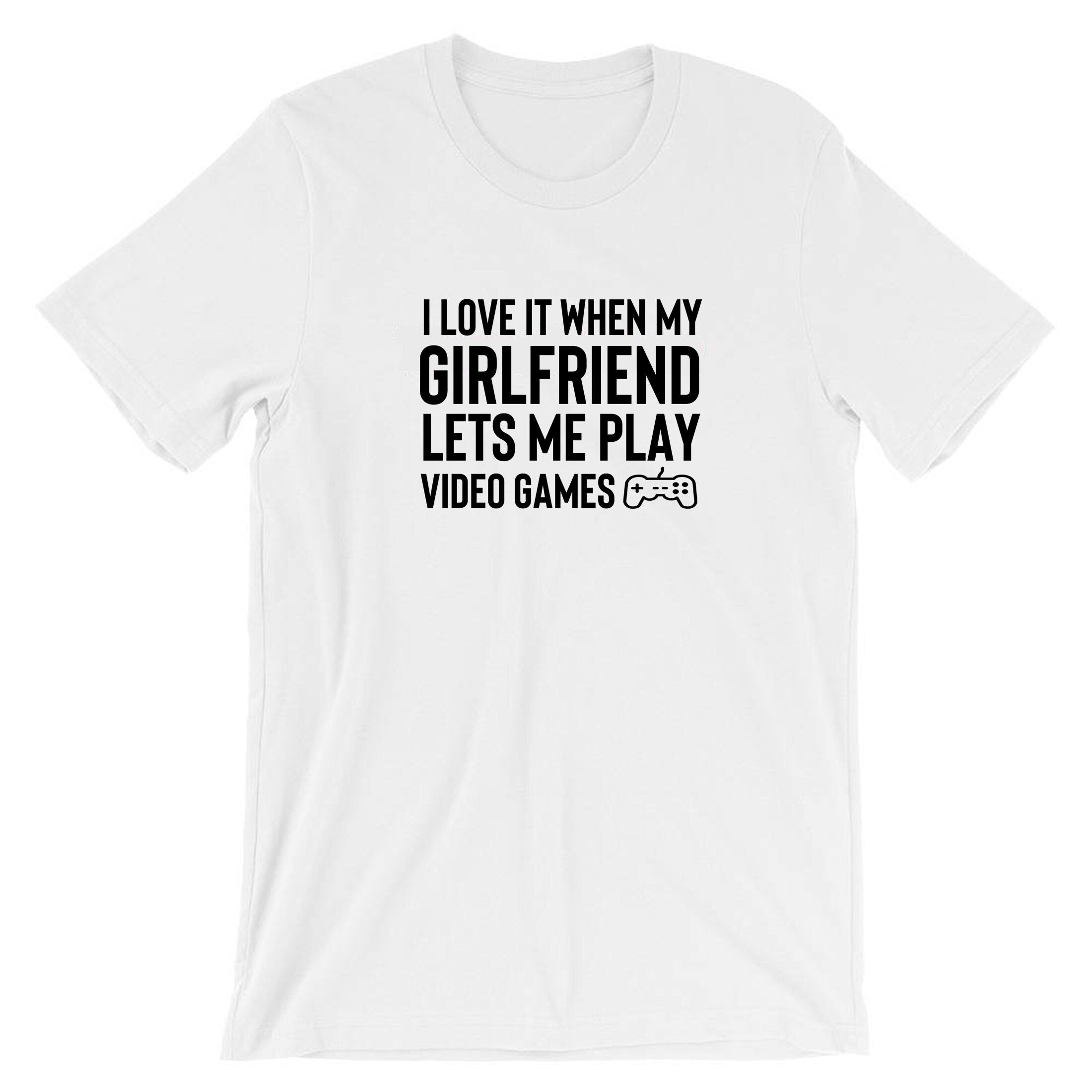 Mens I Love It When my Girlfriend Lets me Play Video Games Funny Tshirt T shirt T-shirt Tee Shirt Video Game Lover PS4 Joke Birthday gift