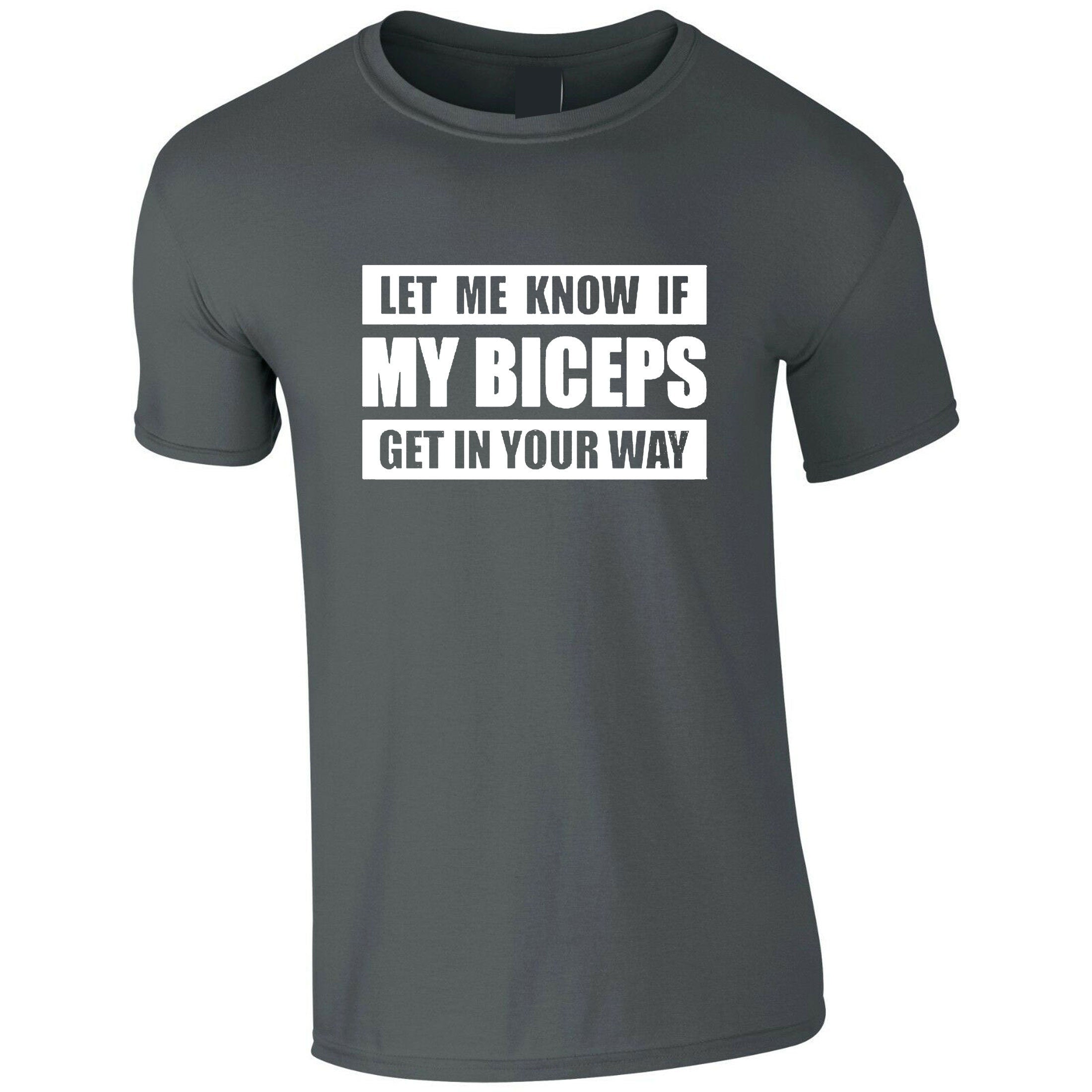 Let me Know if my Bicepts Get in your wat Funny Biceps Tshirt T-shirt T Shirt Tee Shirt Gym Workout Mens Joke Weight Lifting NMA Boxing Gift