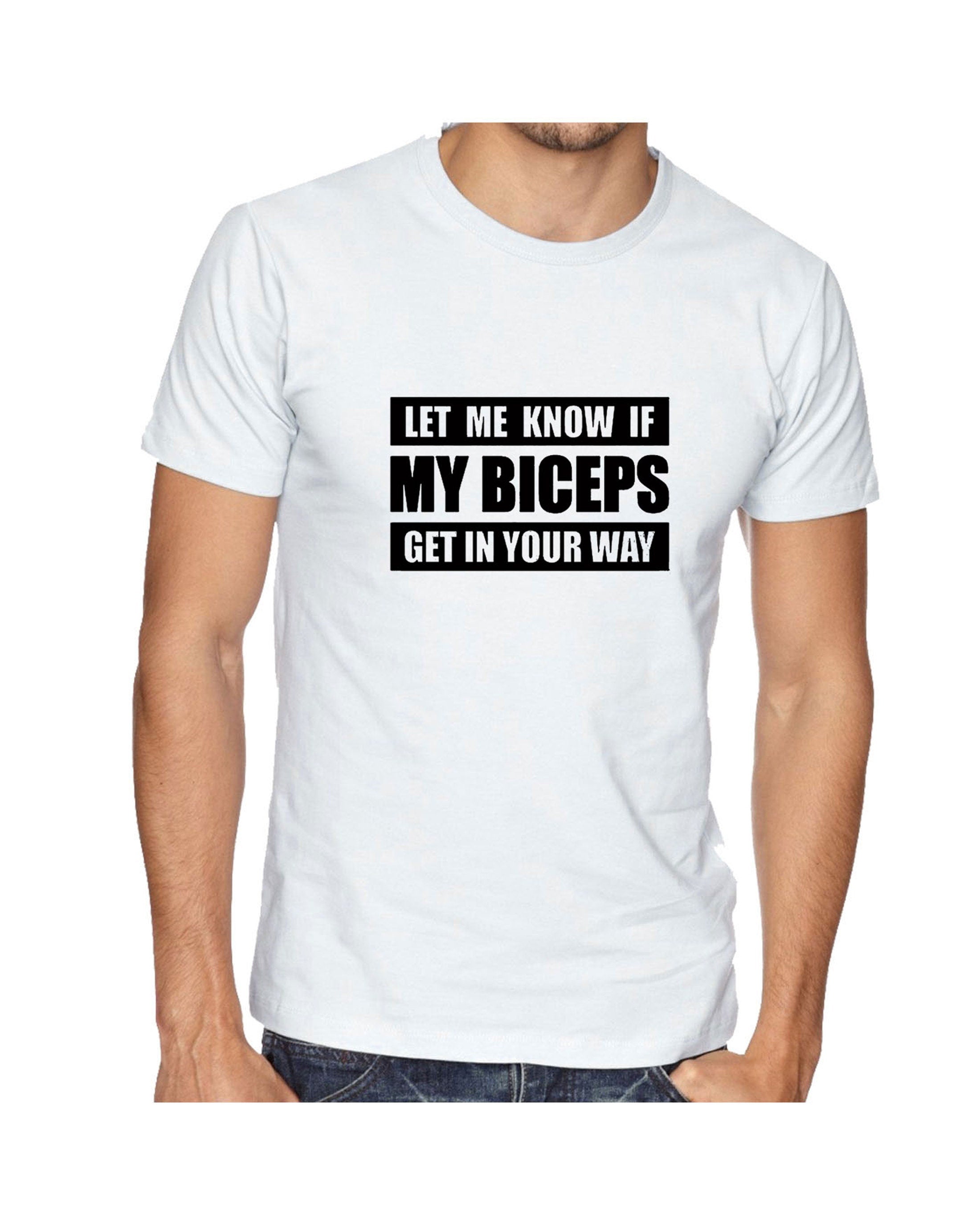 Let me Know if my Bicepts Get in your wat Funny Biceps Tshirt T-shirt T Shirt Tee Shirt Gym Workout Mens Joke Weight Lifting NMA Boxing Gift