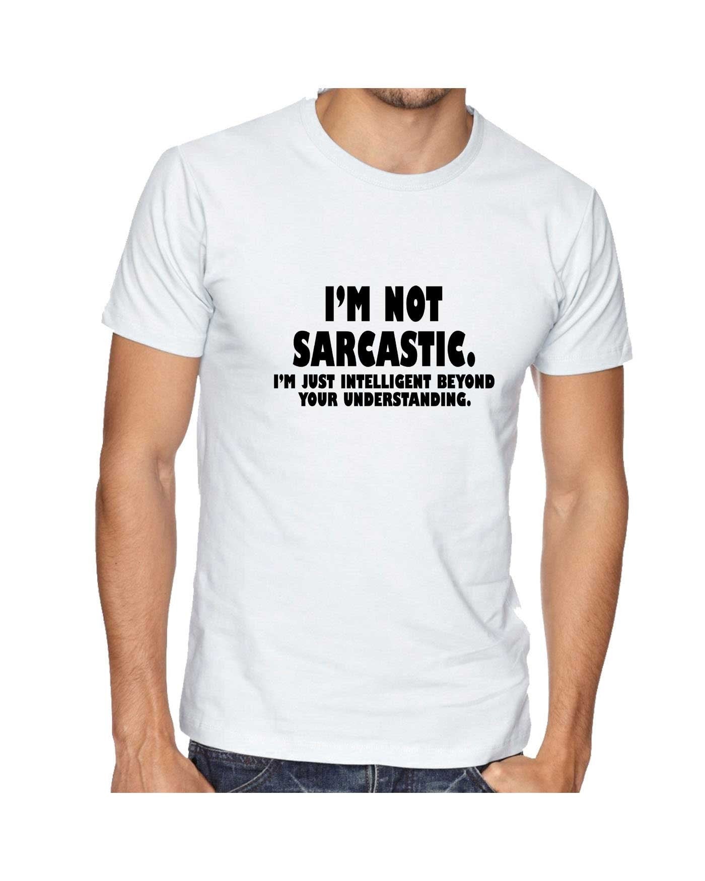 I'm not Sarcastic I'm Just Intelligent Boyond your Understanding Funny T Shirt T-shirt Tshirt Tee Shirt Mens Womens Birthday Christmas Top