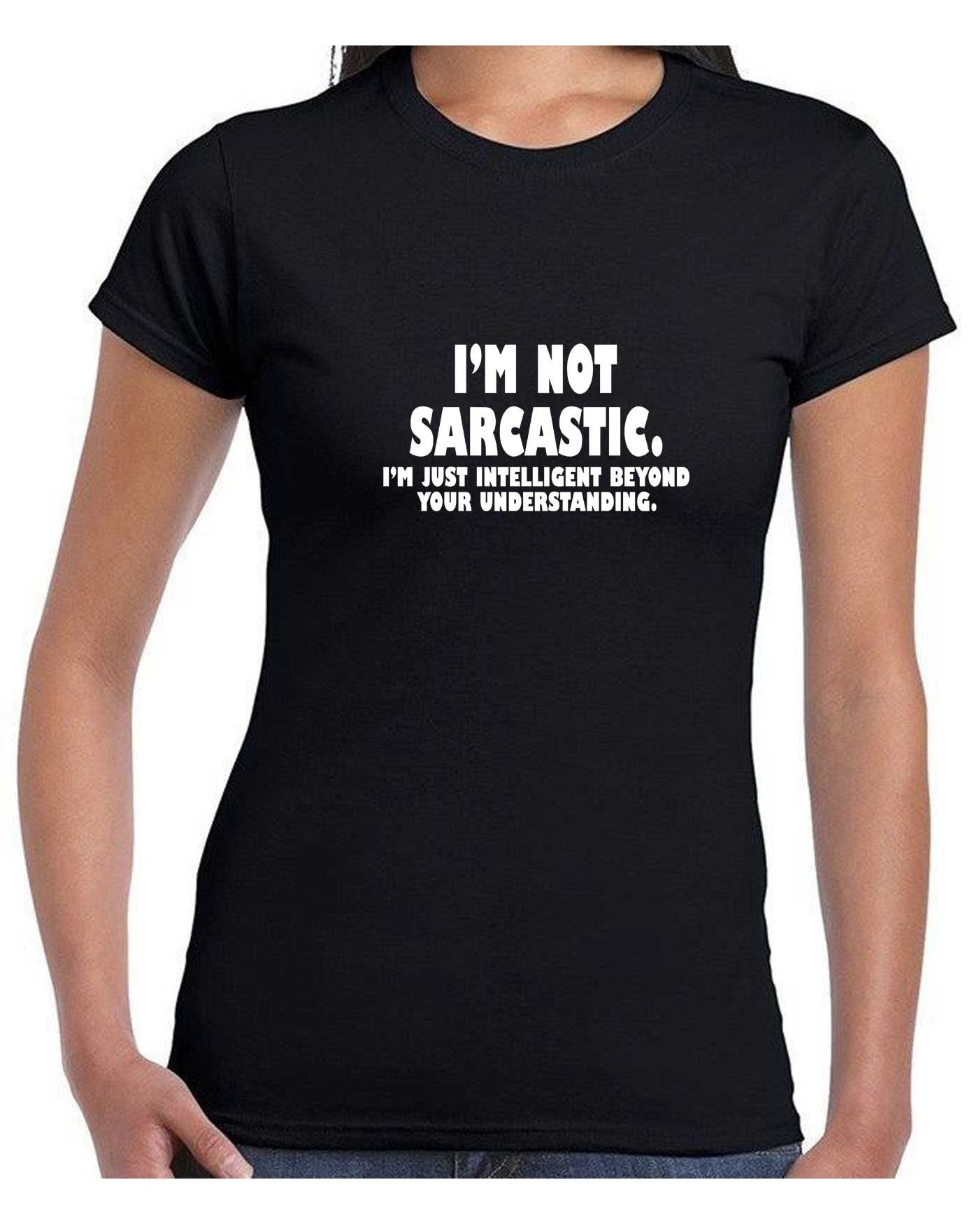 I'm not Sarcastic I'm Just Intelligent Boyond your Understanding Funny T Shirt T-shirt Tshirt Tee Shirt Mens Womens Birthday Christmas Top