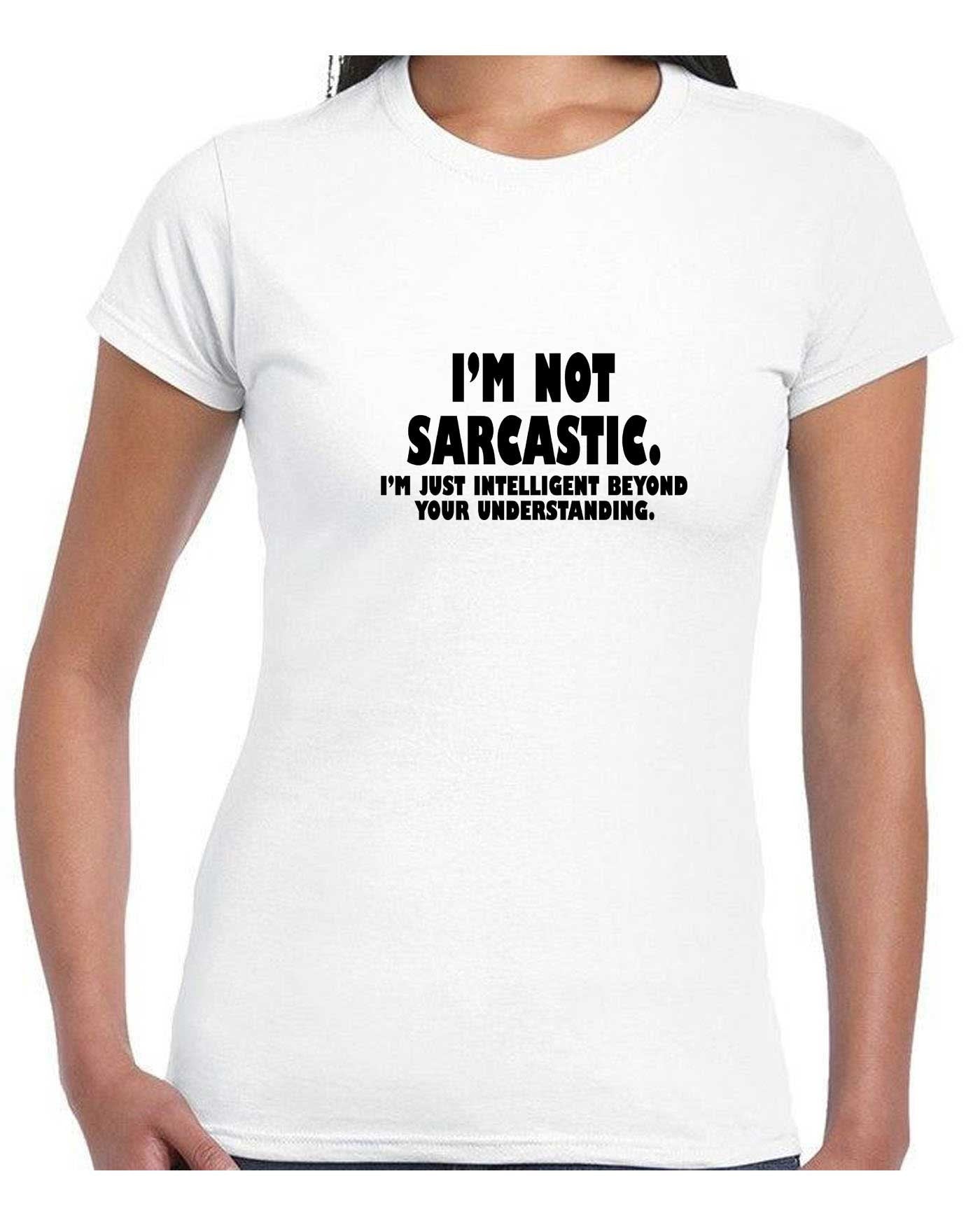 I'm not Sarcastic I'm Just Intelligent Boyond your Understanding Funny T Shirt T-shirt Tshirt Tee Shirt Mens Womens Birthday Christmas Top