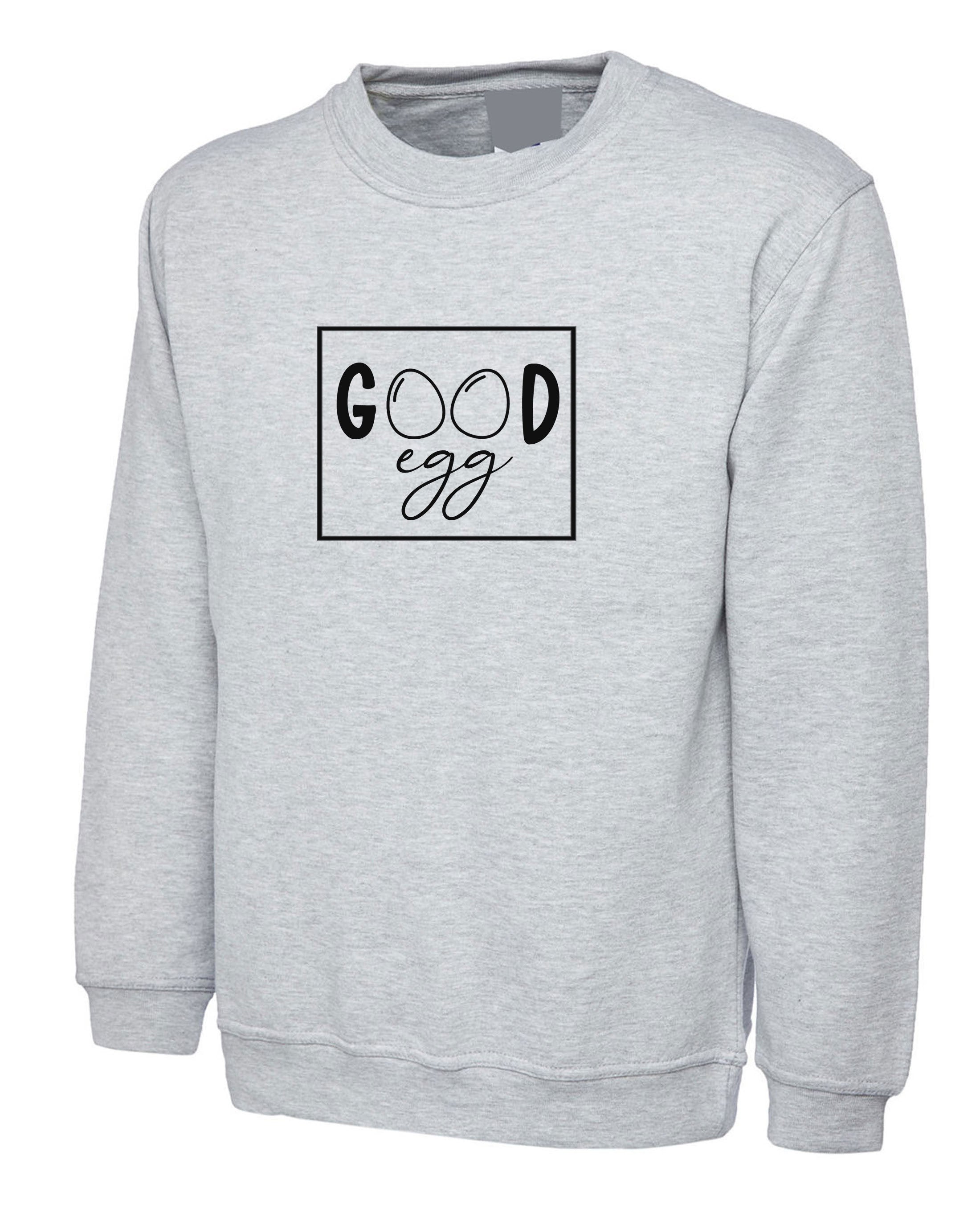 Good Egg Easter Funny Sweatshirt Jumper Sweater shirt Unisex Easter Joke Funny Egg Hunt Gift Bunny Hare Egg Rabbit Womens Ladies Mens