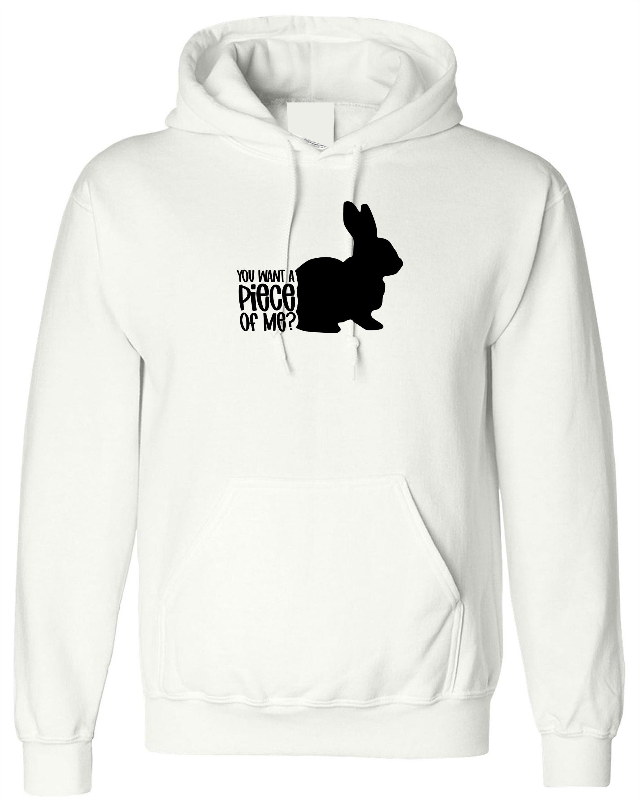 You want a piece of me Funny Bunny Easter Hoodie Hoody Hood Hooded Rabbit Bunny Hare Joke Gift Top Unisex Ladies Womens Mens