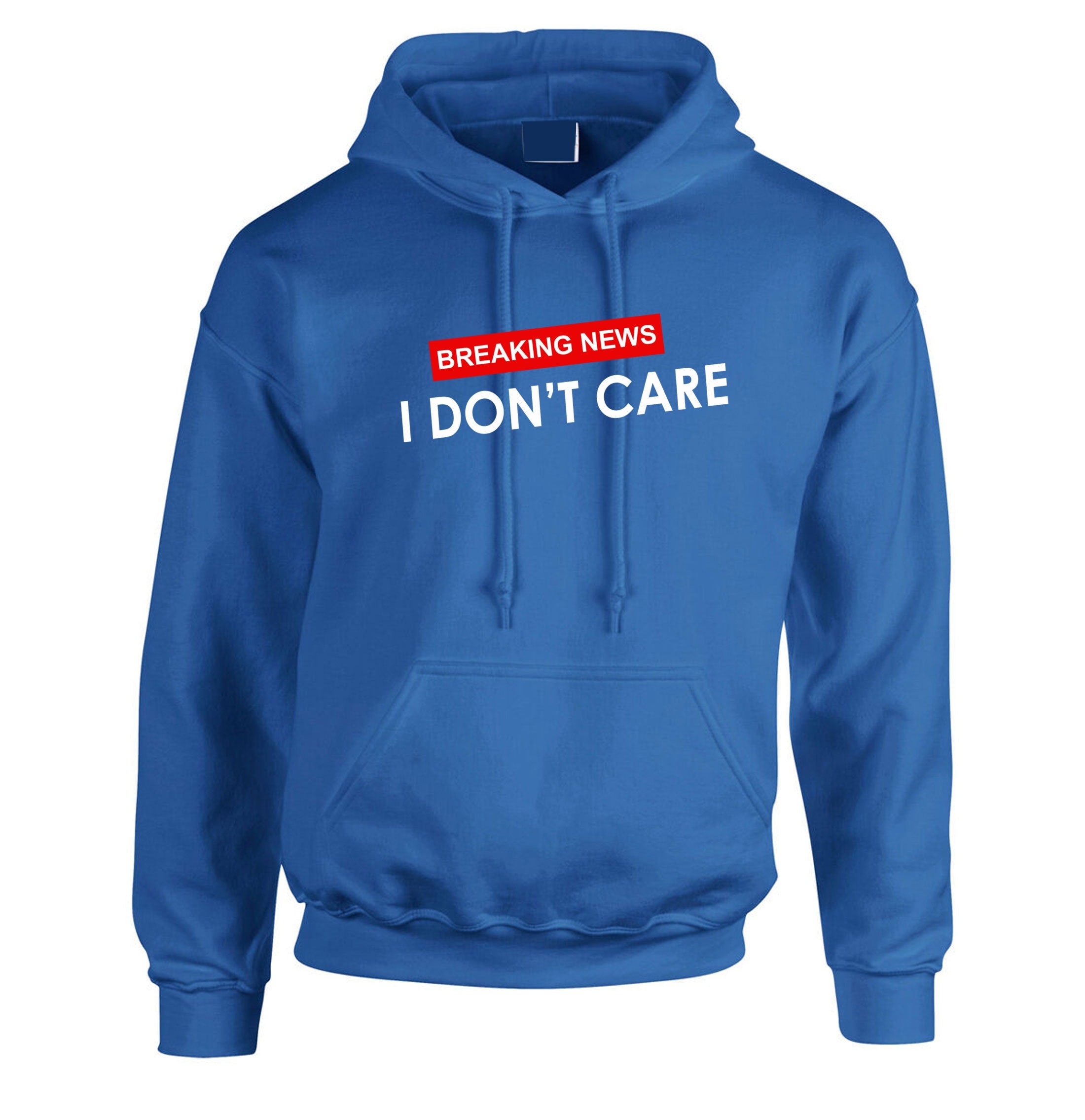 Breaking News !! I Don't Care Funny Ladies Womens Hoodie Hoody Hood Hooded Rude Careless Top Valentines Gift BF GF Joke Slogan