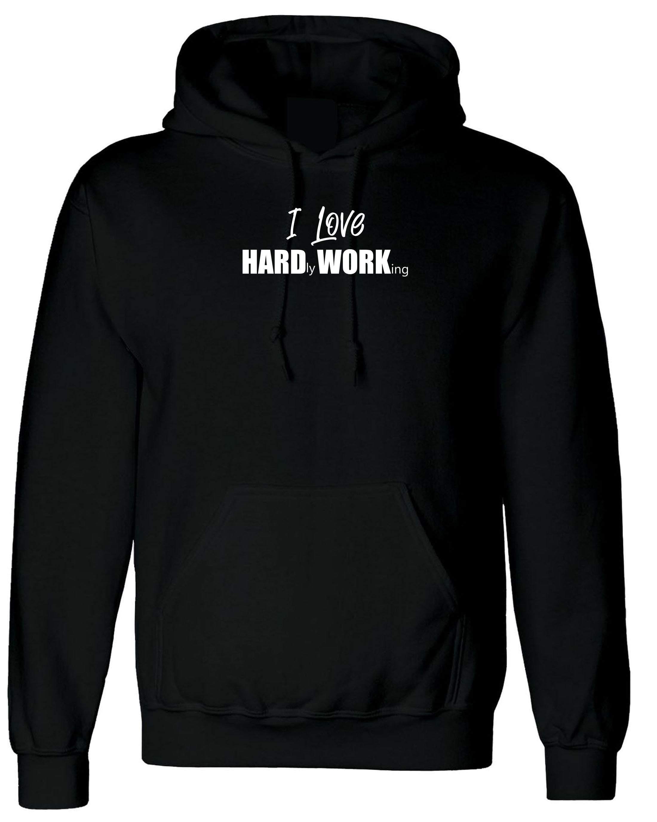 I Love Hard Working Funny Hardly Working Funny Hoodie Hoody Hood Hooded Ladies Mens Joke Gym Workout Gift for Lazy