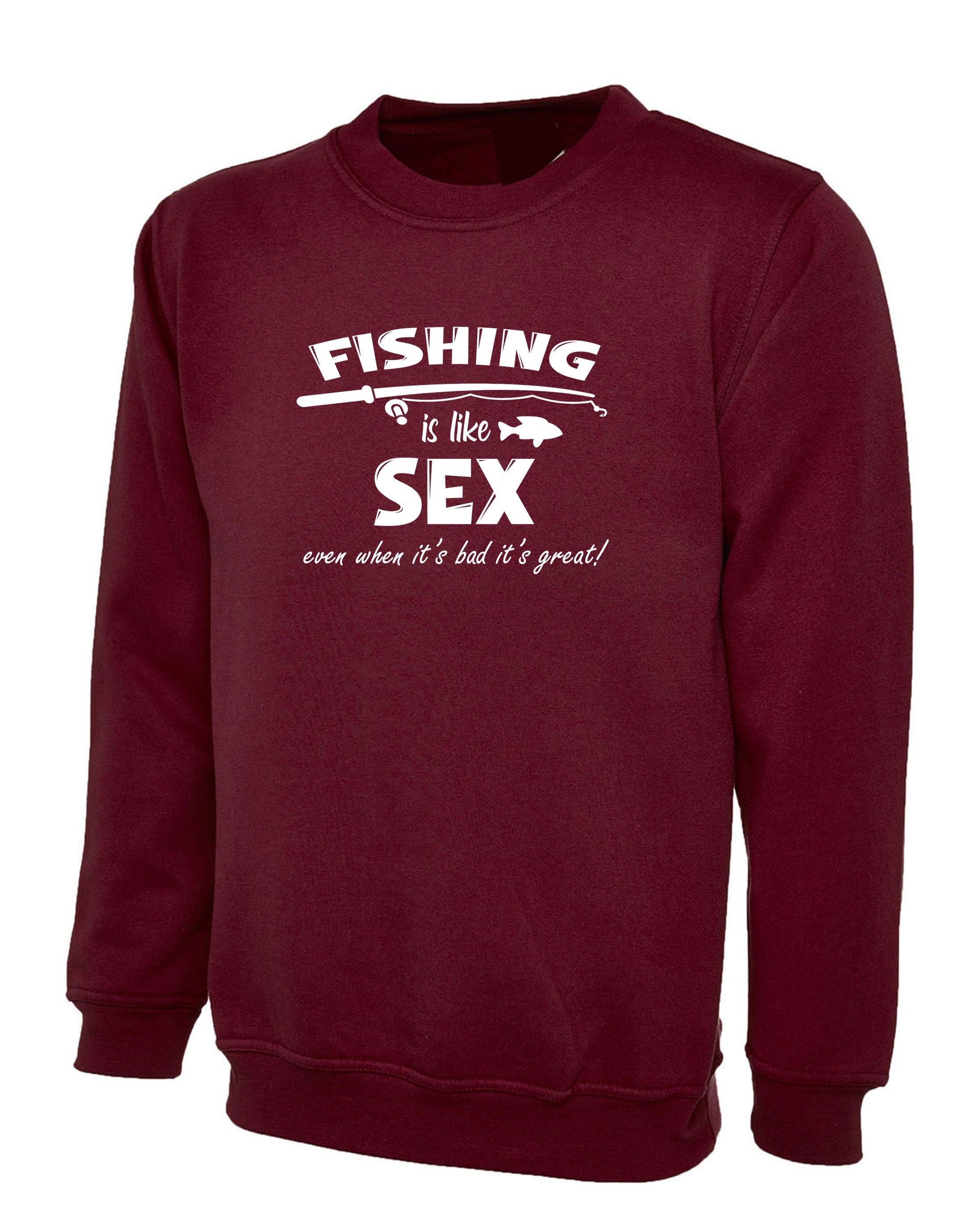 Fishing is Like Sex Funny Mens Sweatshirt Jumper Sweater Shirt Fishing Lover Gift Great in Bad Joke Master Baiter