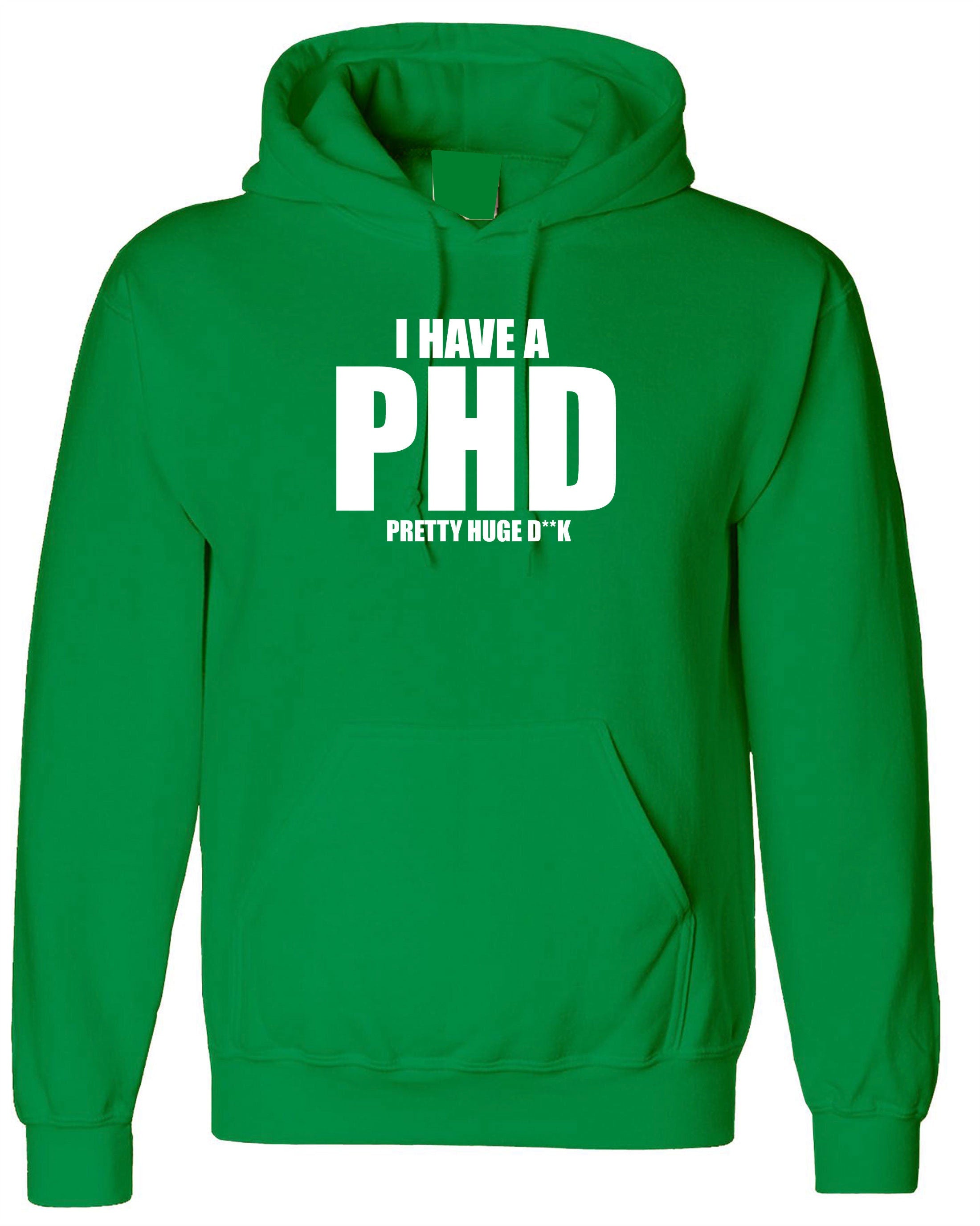 I Have a PHD Pretty Huge D**CK Funny Mens Hoodie Hoody Hood Hooded Naughty Joke BF Gift Long Pen*s Present Birthday Xmas Gift for Bf