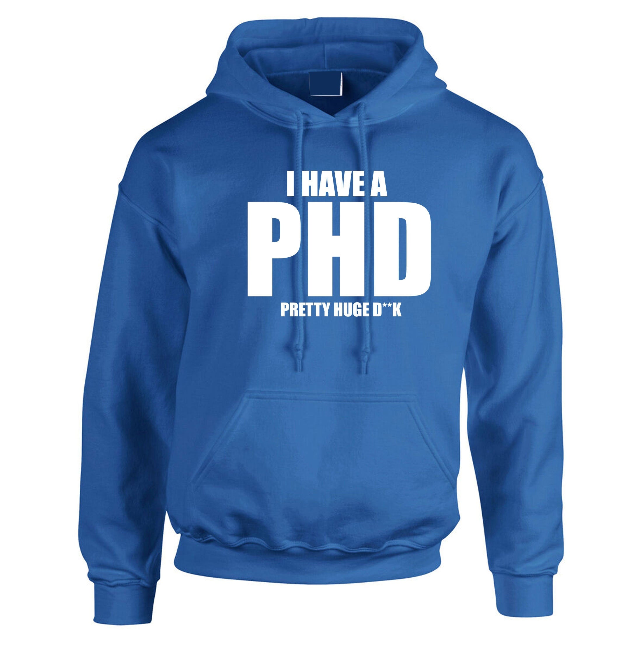 I Have a PHD Pretty Huge D**CK Funny Mens Hoodie Hoody Hood Hooded Naughty Joke BF Gift Long Pen*s Present Birthday Xmas Gift for Bf