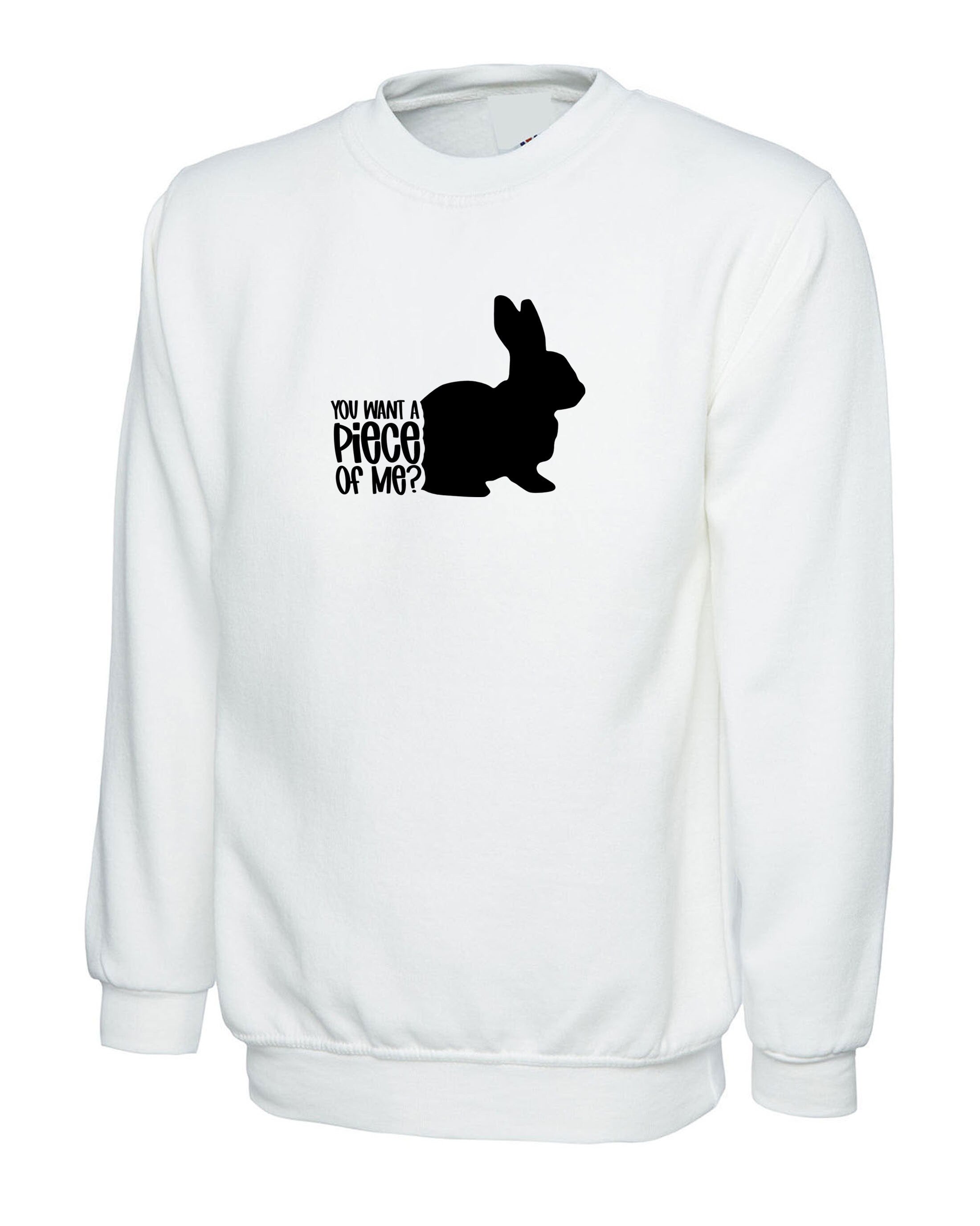 You want a piece of me Funny Bunny Easter Sweatshirt Jumper Sweater Shirt Rabbit Bunny Hare Joke Gift Top Unisex Ladies Womens Mens