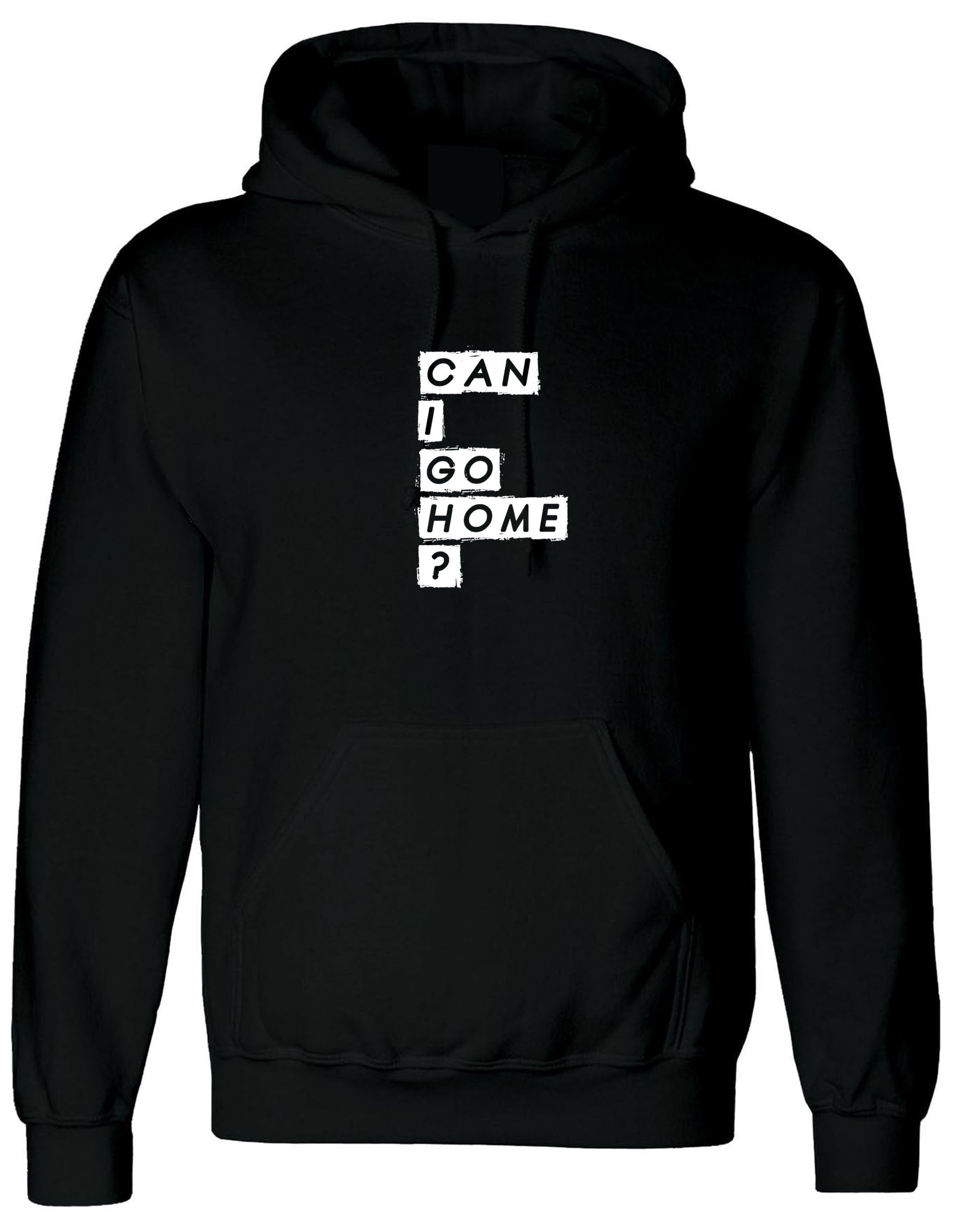 Can i gome home Funny Mens Hoodie Hoody Hood Hooded Joke Partywear Party Top Drunk Joke Gift Ladies Birthday Unisex Present