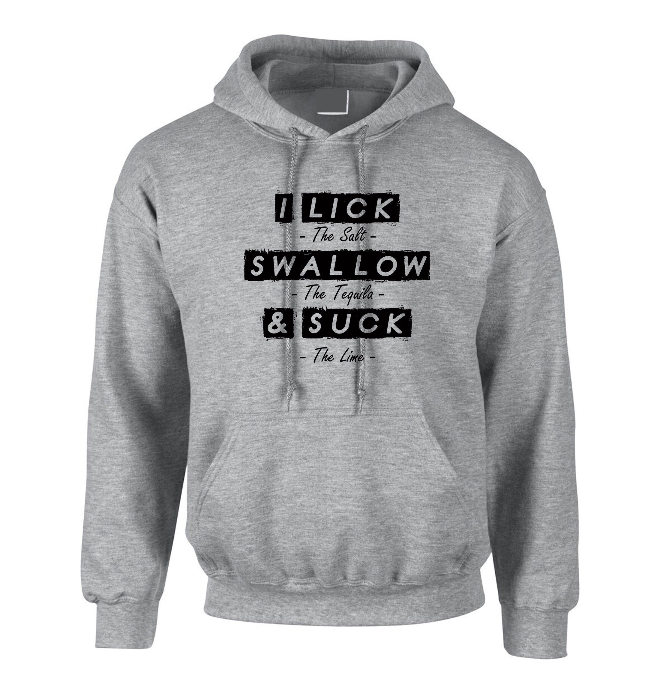 Lick Swallow & Suck Funny Ladies Hoodie Hoody Hood Hooded Joke I Lick Salt Swallow Taquila and Suck Lime Naughty Gift Womens