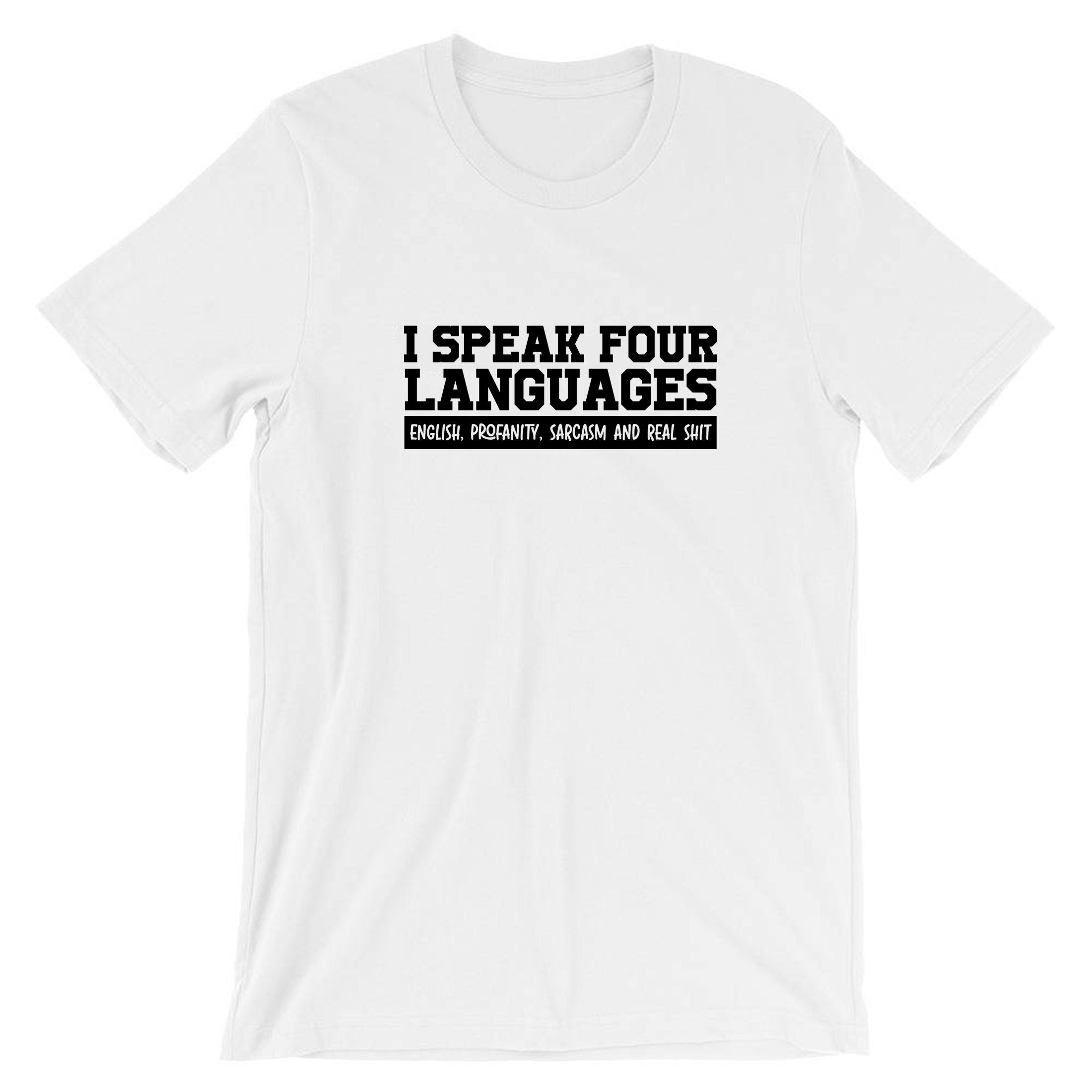 Funny 4 Languages I Speak English Profanity Real Sh*t Sarcasm T Shirt T-shirt Tshirt Tee Shirt Unisex Joke Mens Womens Ladies Rude Joke