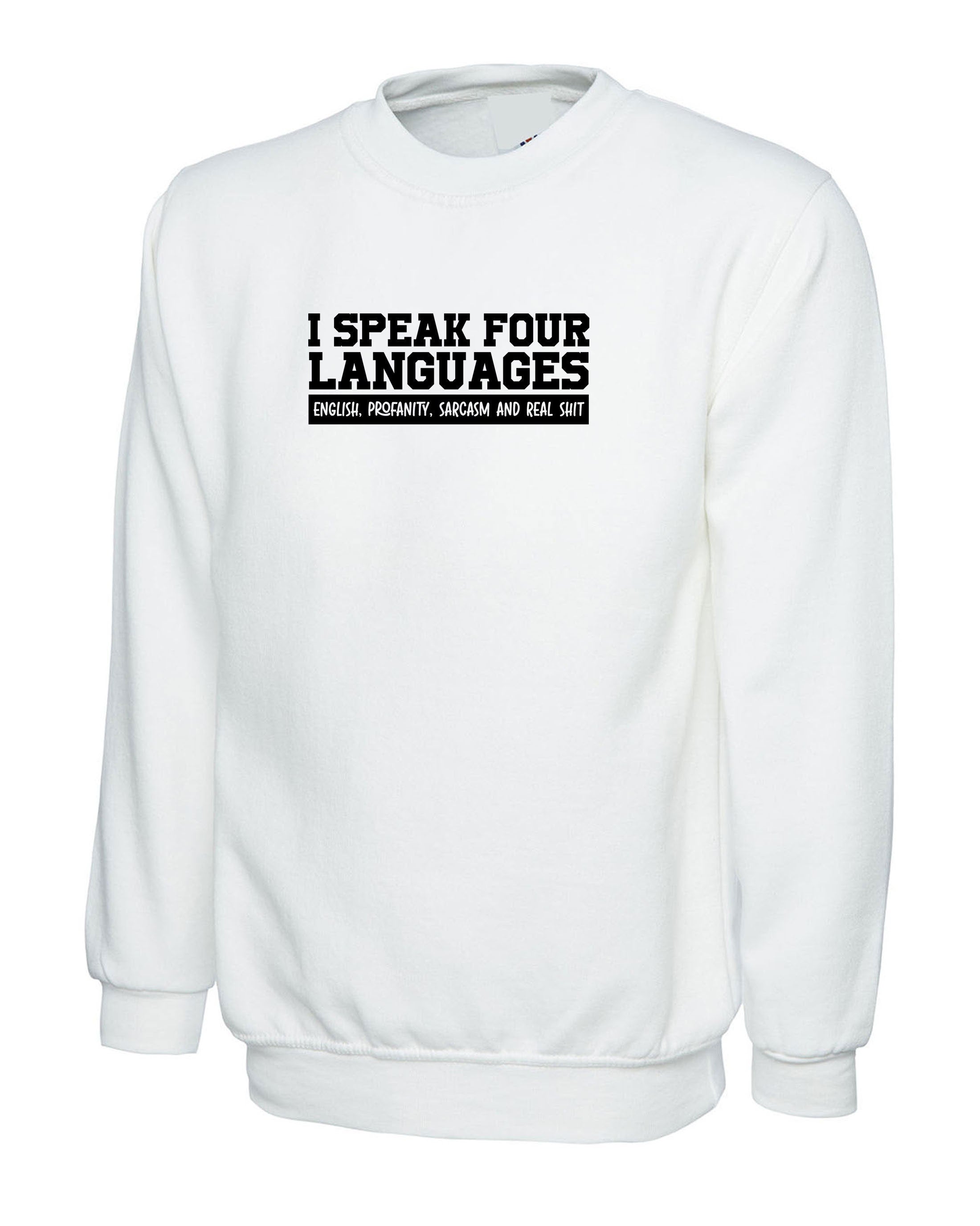 Funny 4 Languages I Speak English Profanity Real Sh*t Sarcasm Sweatshirt Jumper Sweater Shirt Unisex Joke Mens Womens Ladies Rude Joke